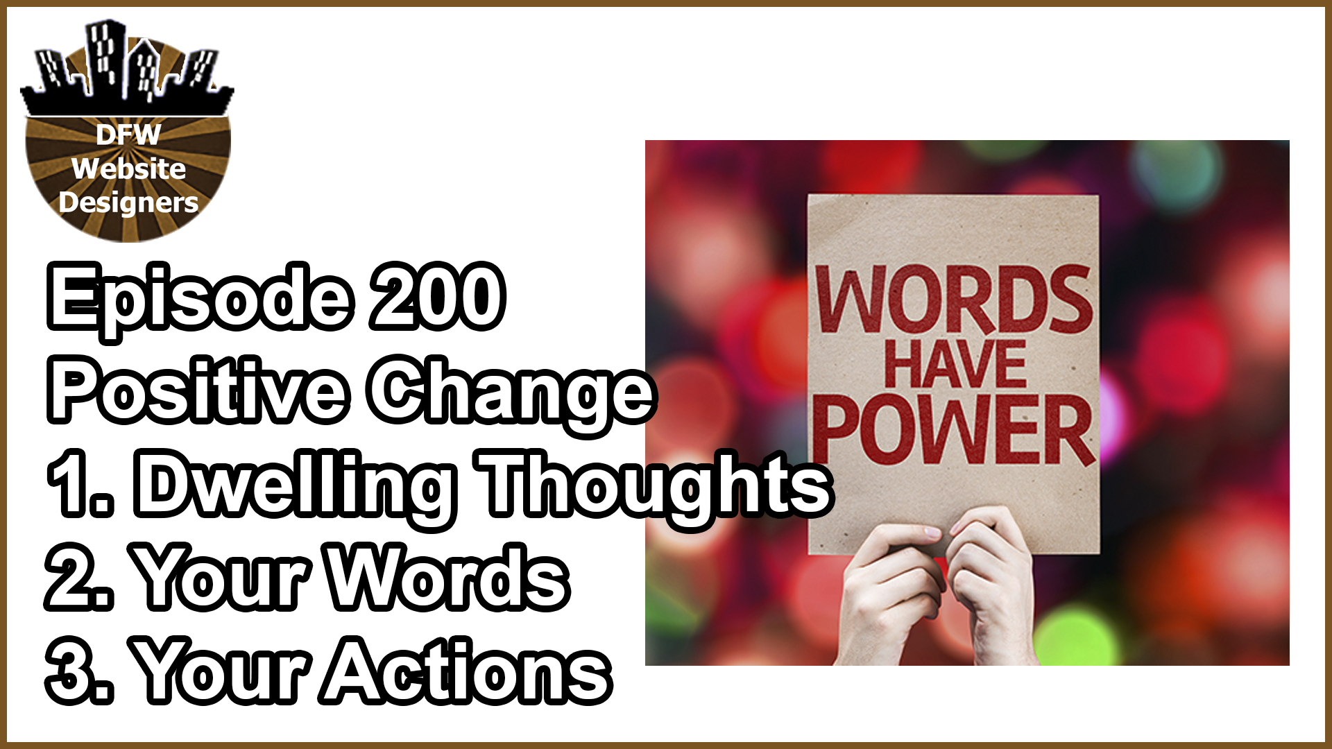 Episode 200 Positive Change: Dwelling Thoughts, Your Words, Your Actions
