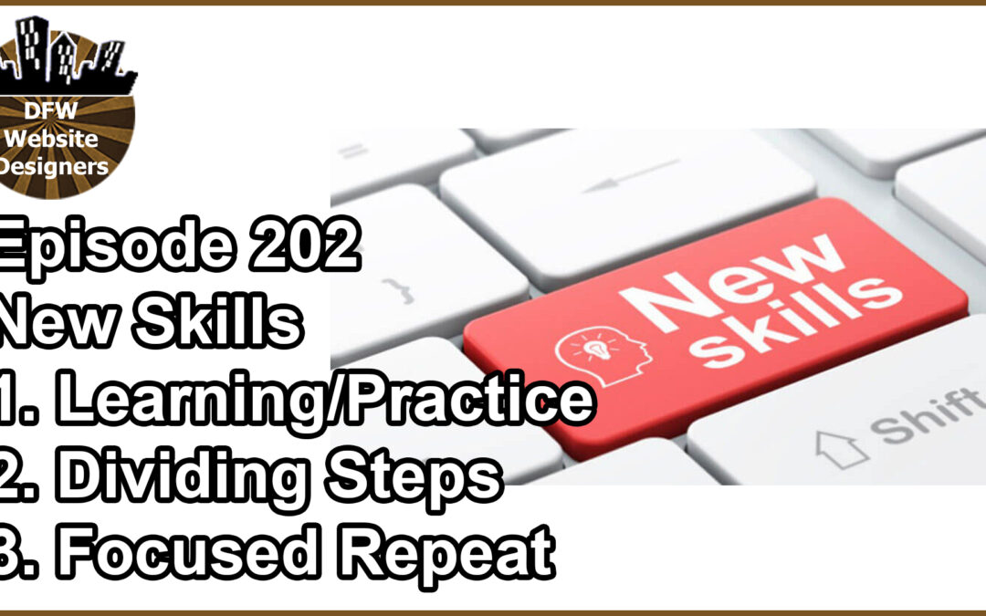 Episode 202 New Skills: Learning/Practice, Dividing Steps, Focused Repeat