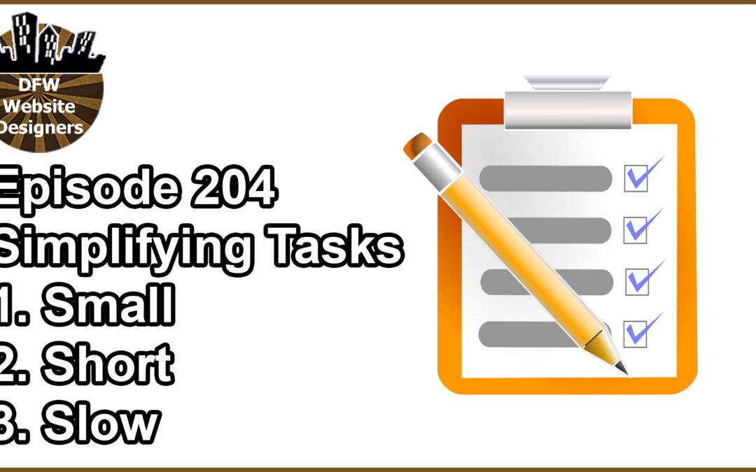 Episode 204 Simplify Tasks: Small, Short, Slow