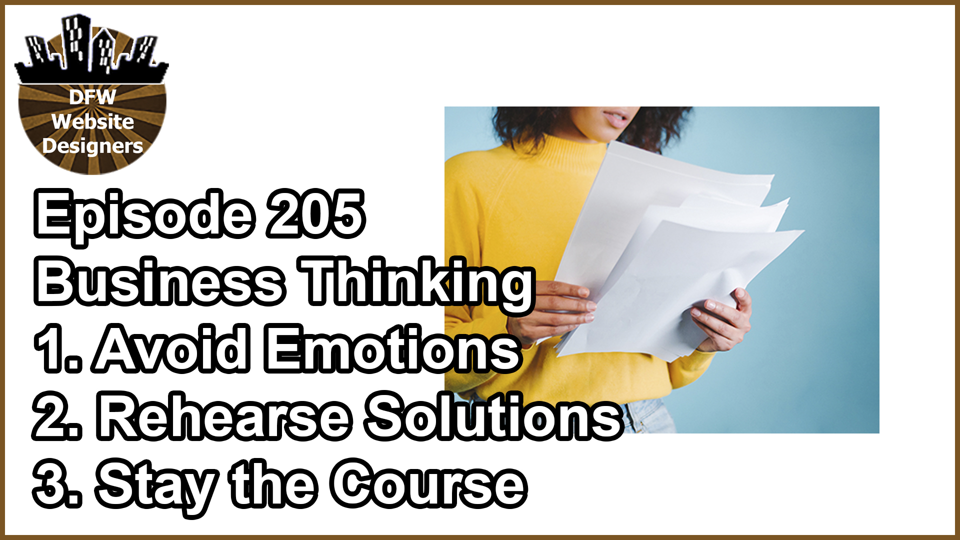Episode 205 Business Thinking: Avoid Emotions, Rehearse Solutions, Stay the Course