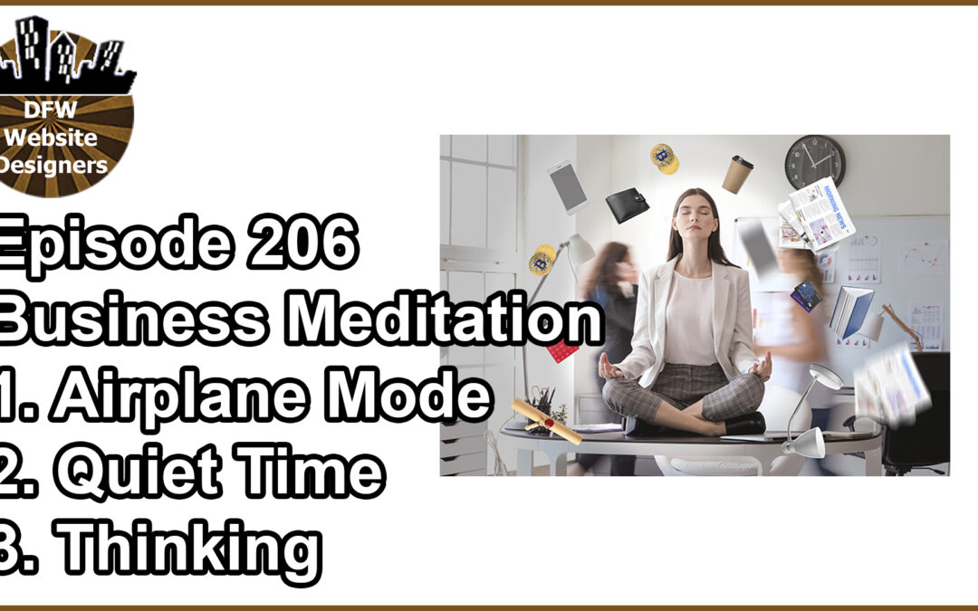 Episode 206 Business Meditation: Airplane Mode, Quiet Time, Thinking