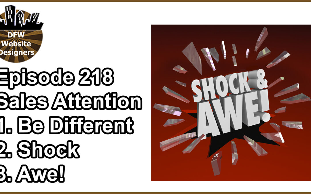 Episode 218 Sales Attention: Be Different, Shock & Awe!