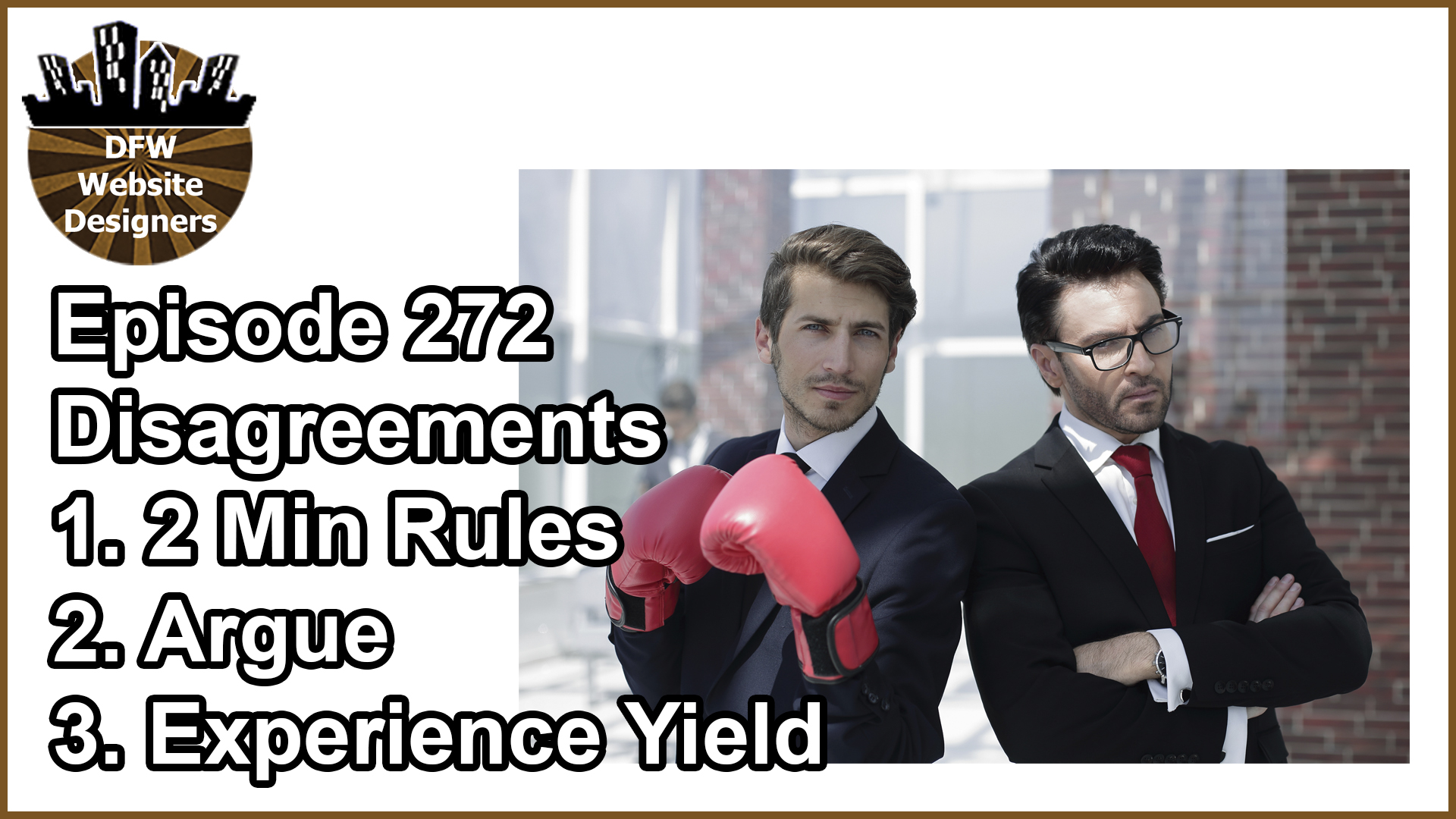 Episode 272 Disagreements: 2 Min Rule, Arguing, Yield to Experience