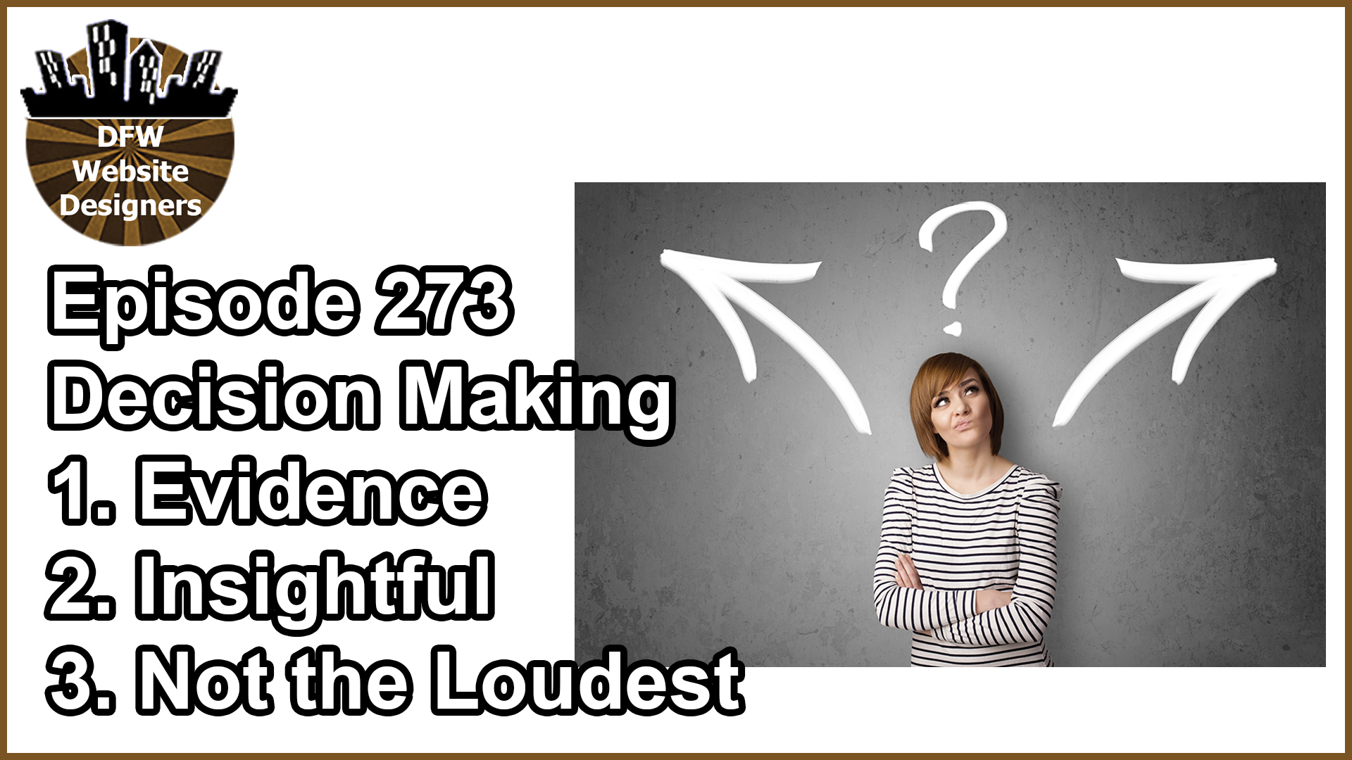 Episode 273 Decision Making: Evidence, Insightful, Not the Loudest