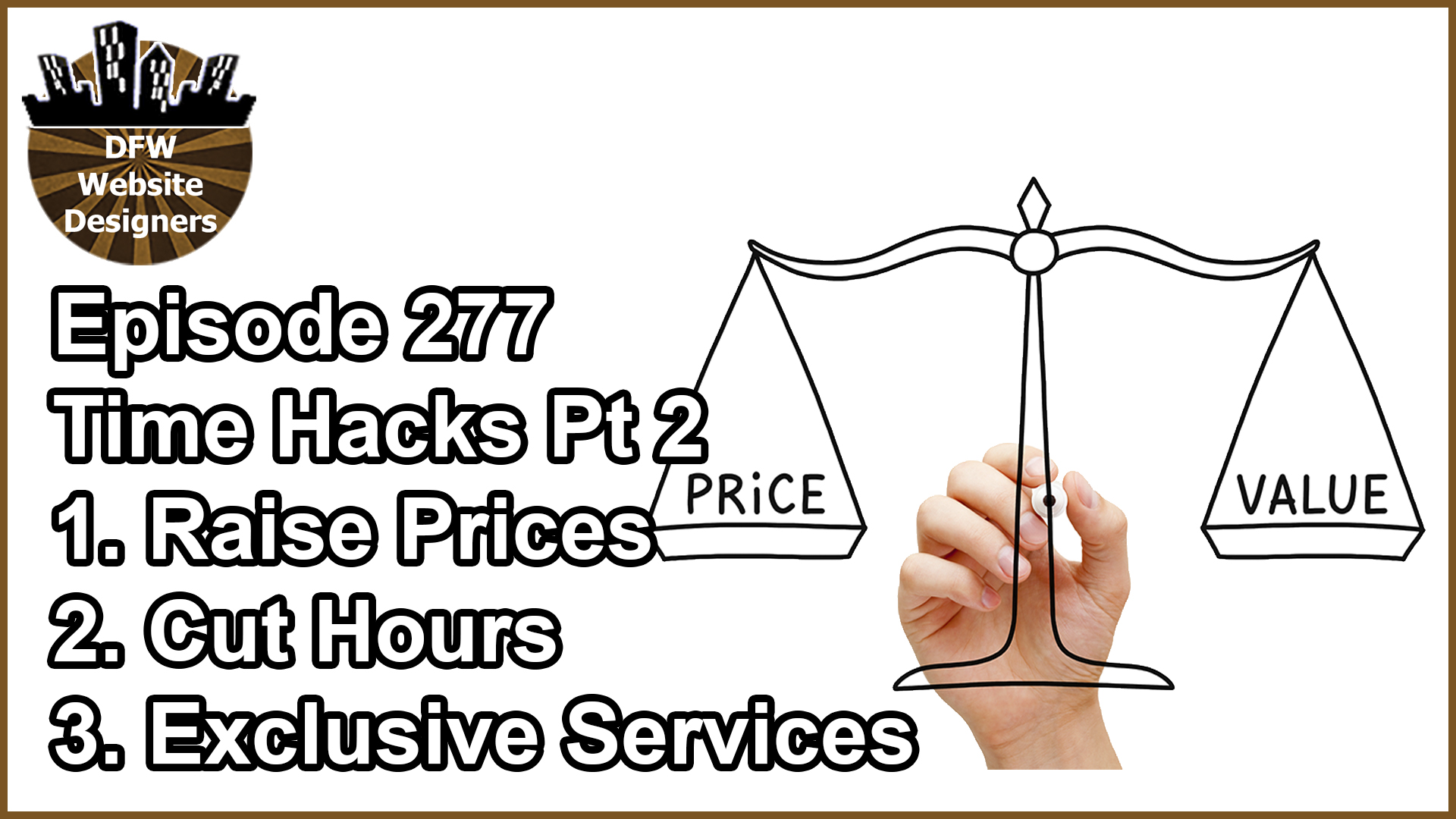 Episode 277 Time Hacks 2: Raise Prices, Cut Hours, Exclusive Services