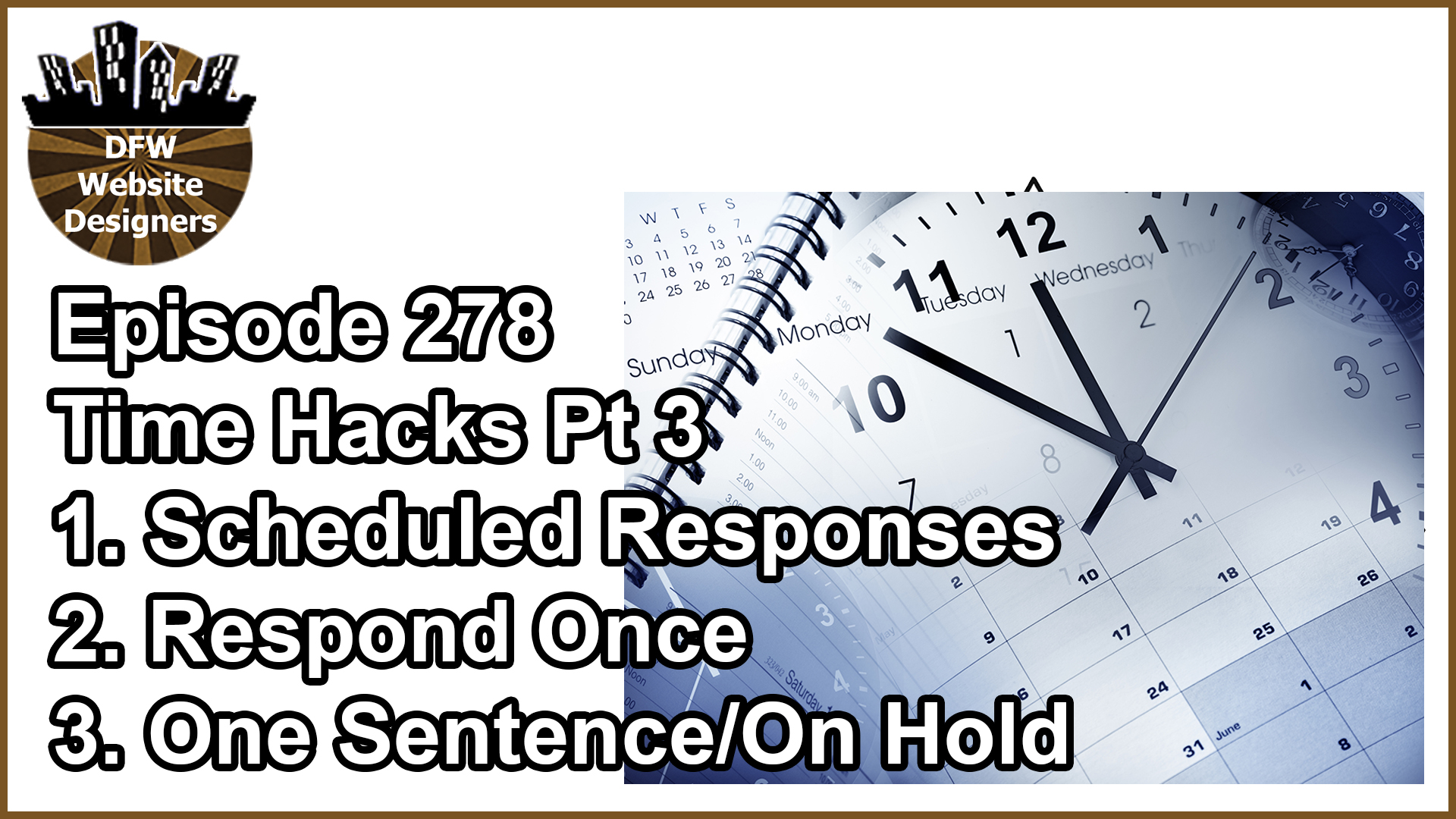 Episode 278 Time Hacks 3: Schedule Responses, Respond Once, One Sentence/On Hold