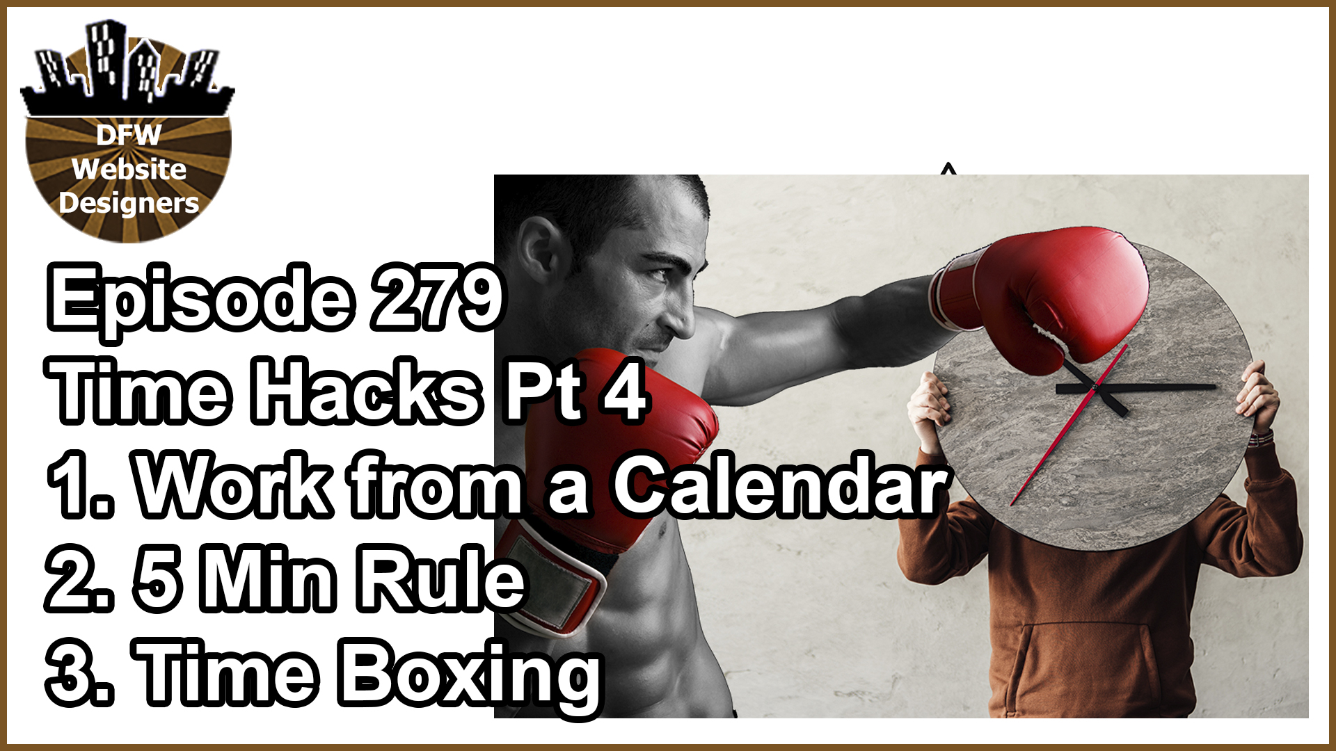 Episode 279 Time Hacks 4: Work from a Calendar, 5 Min Rule, Time Boxing