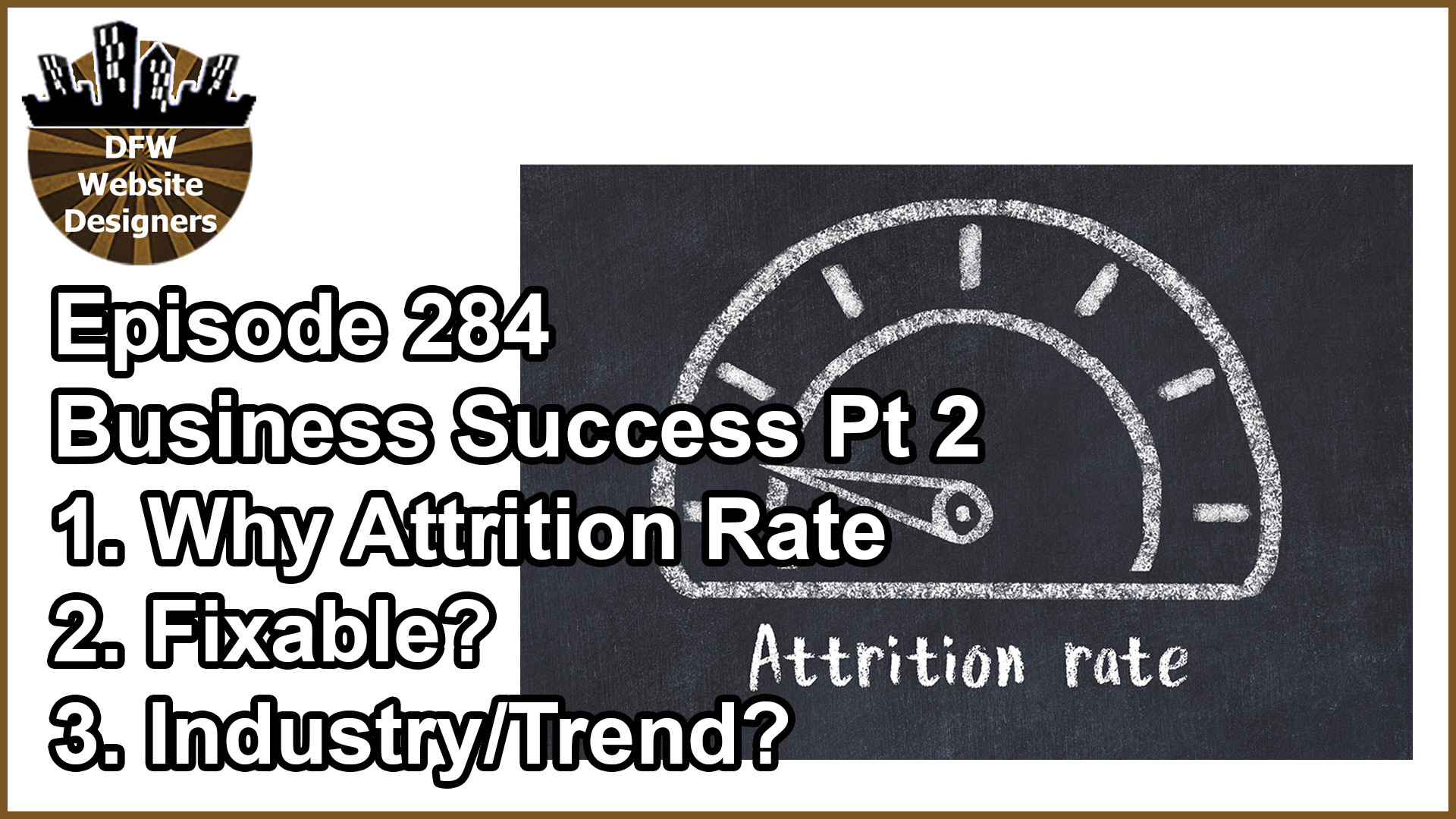 Episode 284 Business Success Pt 2 Attrition Rate: Why, Fixable, Trends?