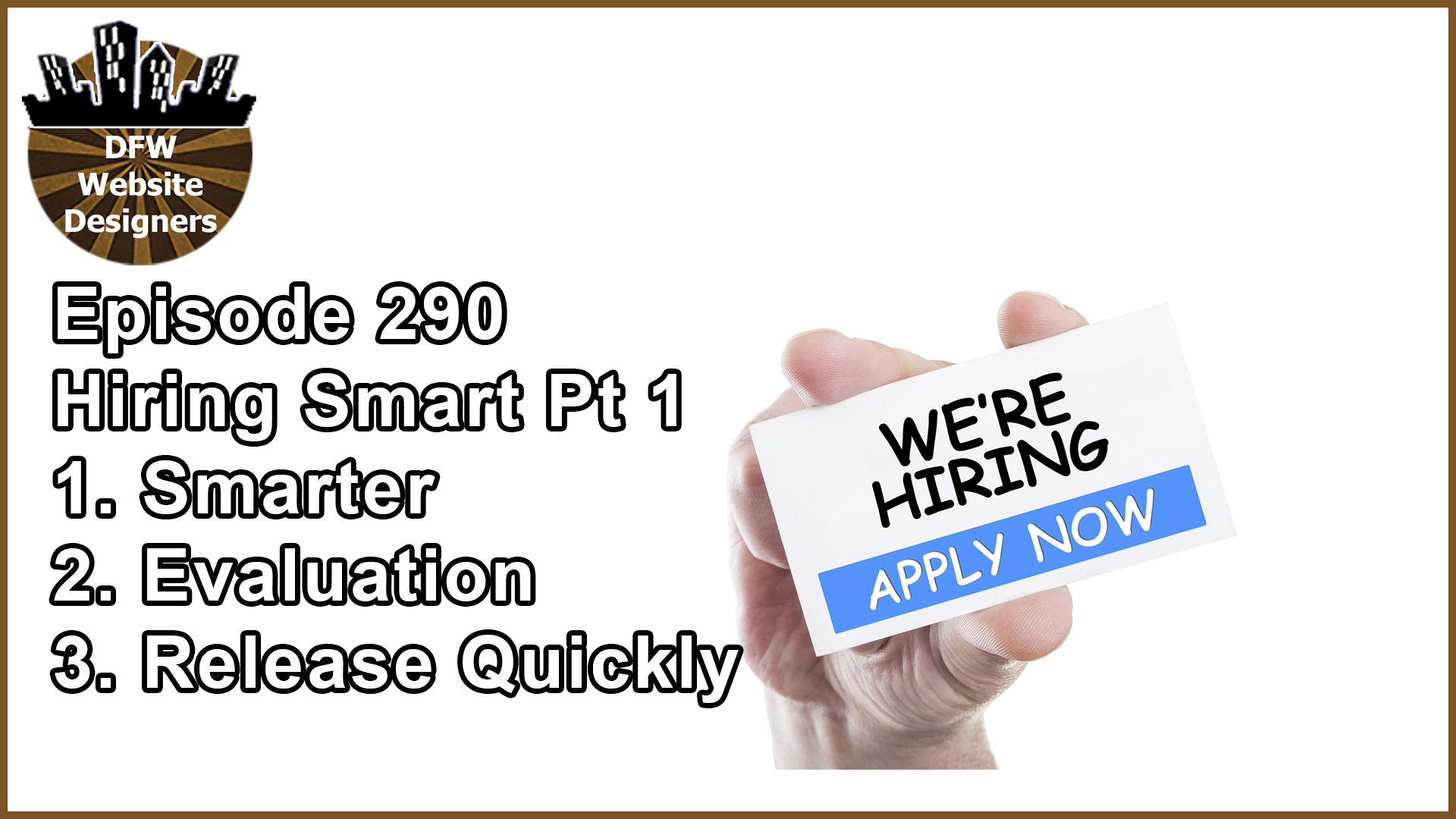 Episode 290 Hiring Smart Part 1: Smart, Evaluation, Release Quickly