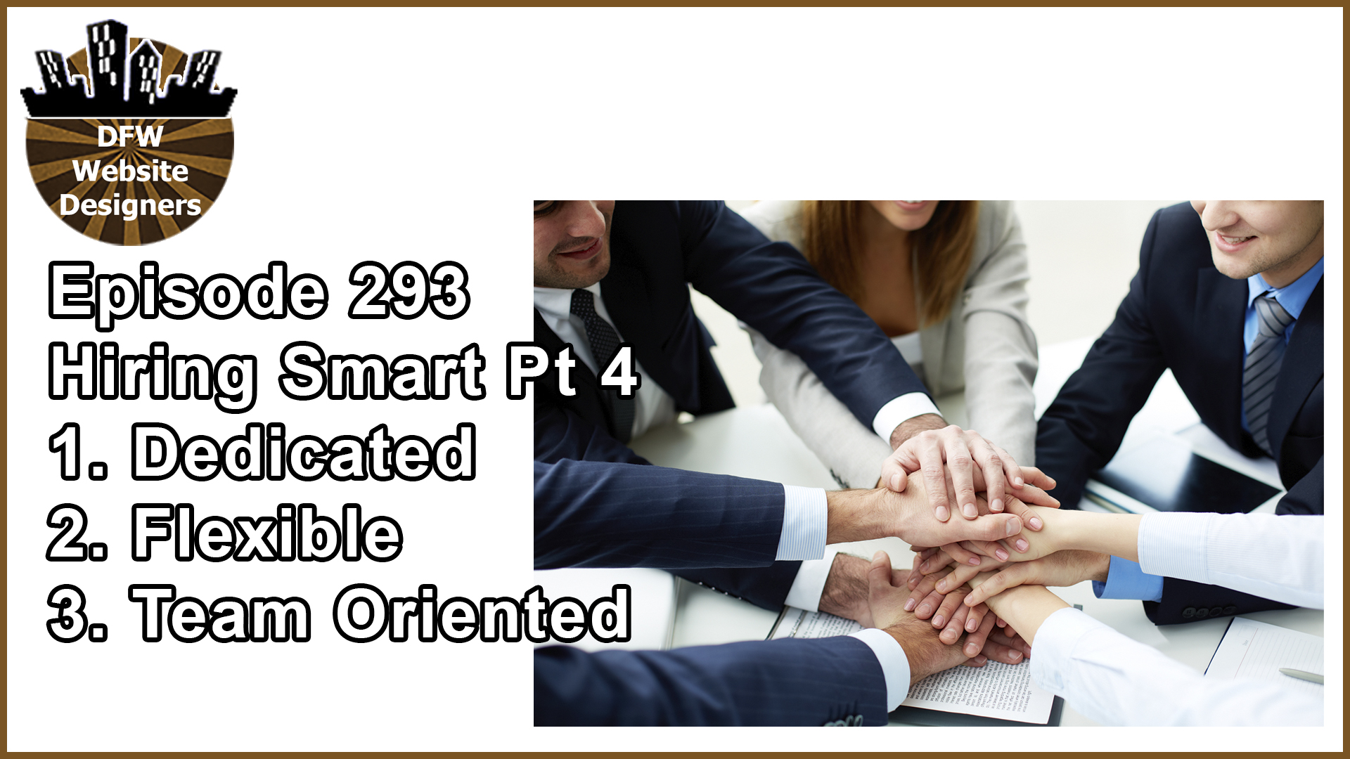 Episode 293 Hiring Smart Part 4: Dedicated, Flexible, Team Oriented
