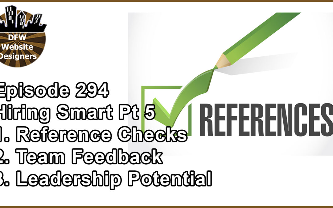 Episode 294 Hiring Smart Part 5: References, Team Feedback, Leadership Potential