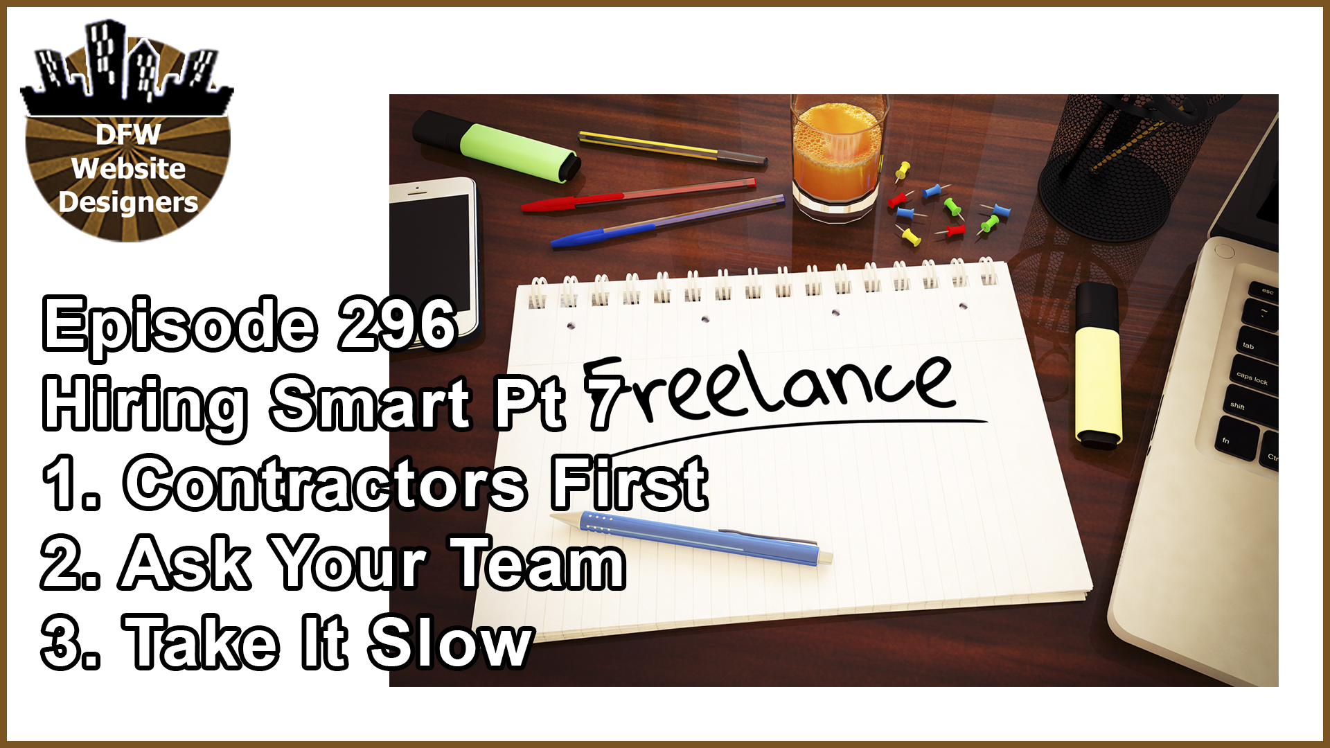 Episode 296 Hiring Smart Part 7: Freelancers, Ask Team, Take It Slow
