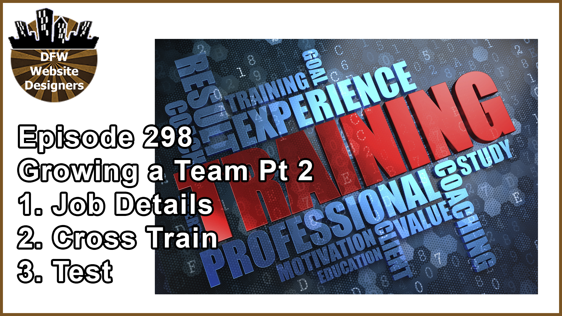 Episode 298 Growing a Team Part 2: Job Details, Cross Train, Test