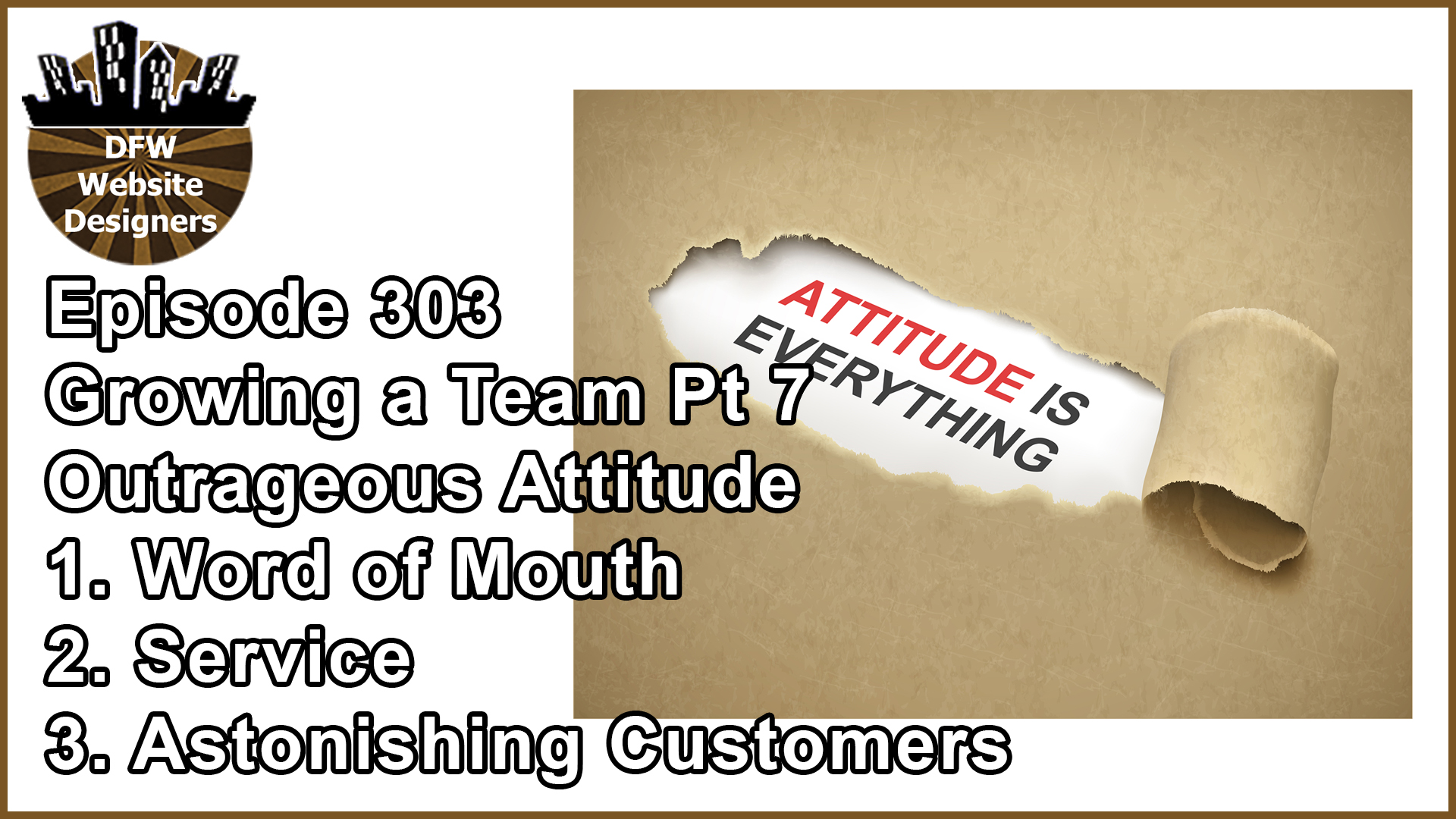 Episode 303 Growing a Team Part 7 Word of Mouth, Service, Astonishing Customers