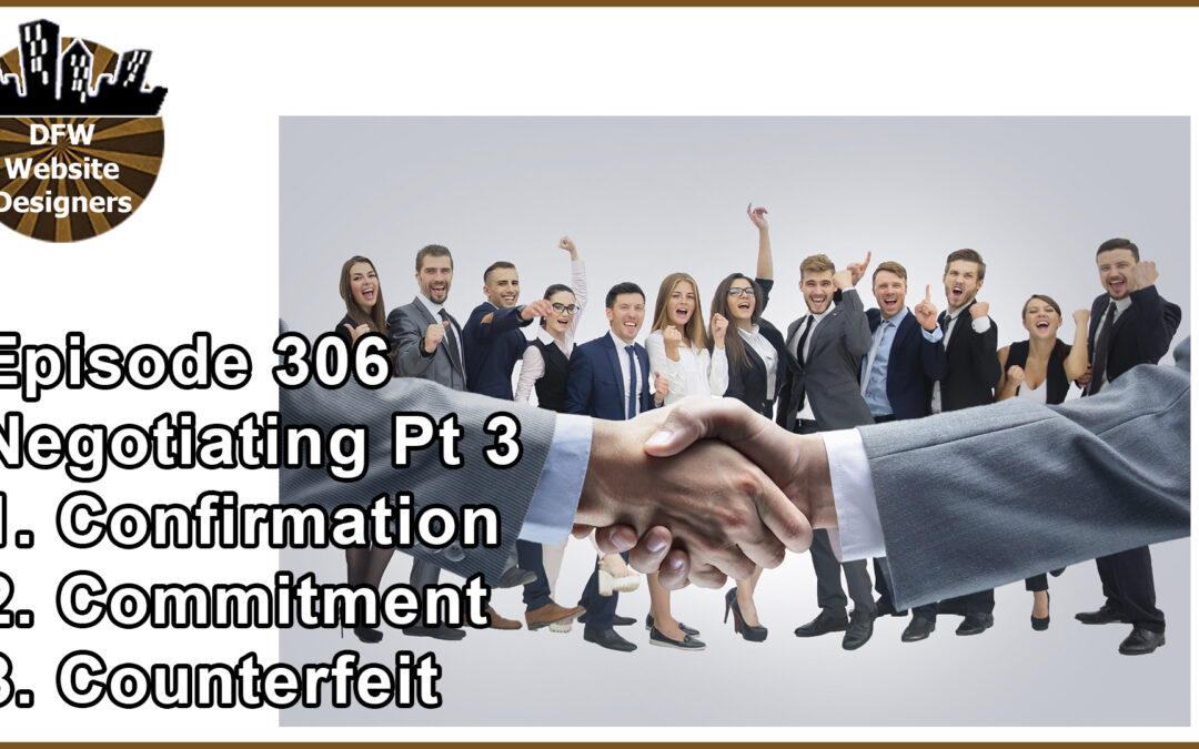 Episode 306 Negotiating Part 3: “3 Yeses” Confirmation, Commitment, Counterfeit
