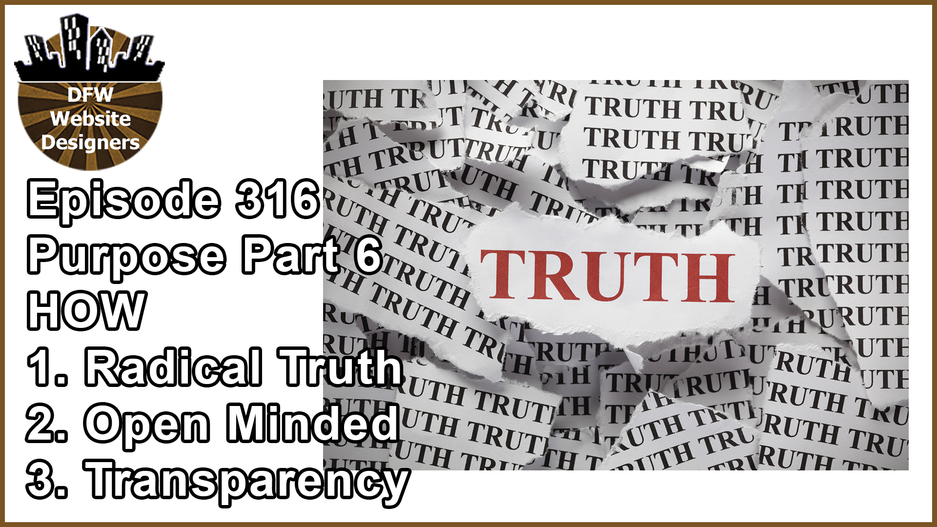 Episode 316 Purpose Part 6 HOW: Radical Truth, Open Minded, Transparency