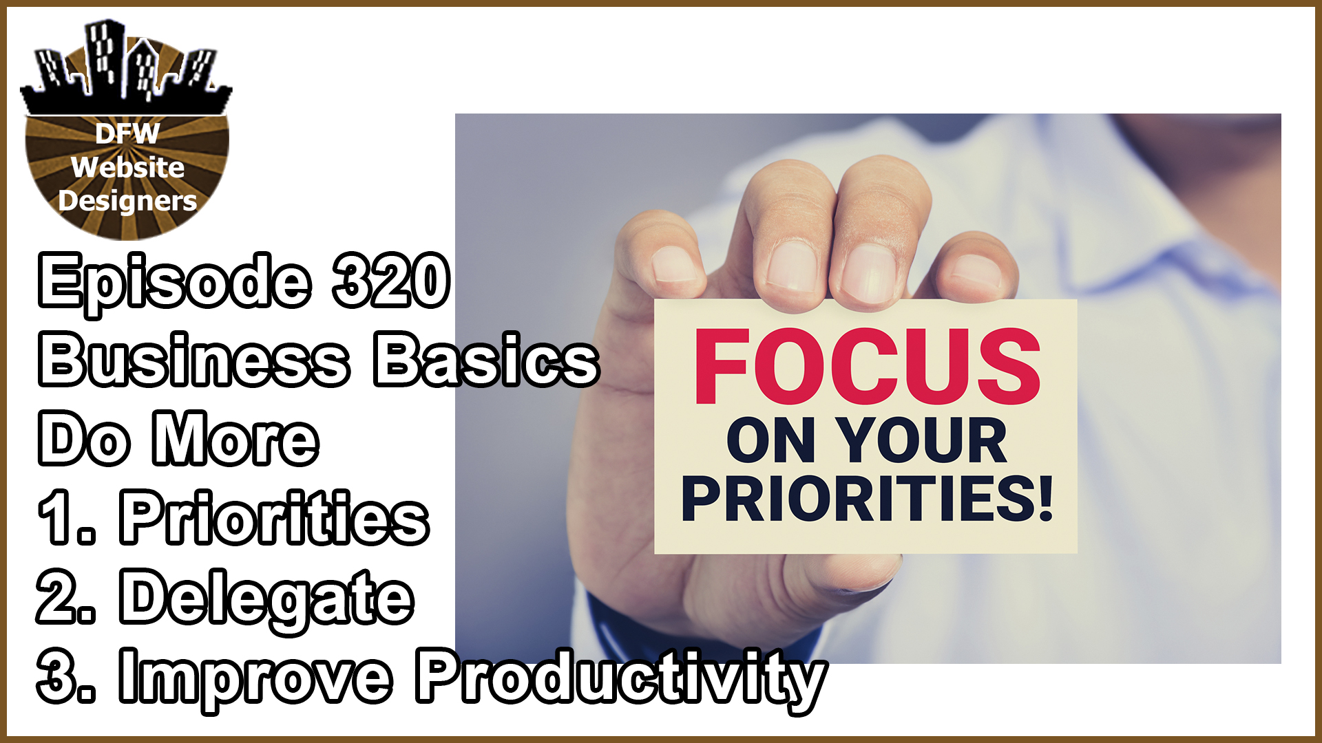 Episode 320 Business Basics Part 3 Do More: Priorities, Delegation, Improve Productivity