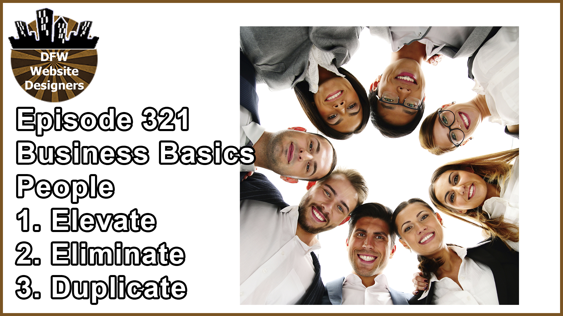 Episode 321: Business Basics Part 4 PEOPLE: Elevate, Eliminate, Duplicate