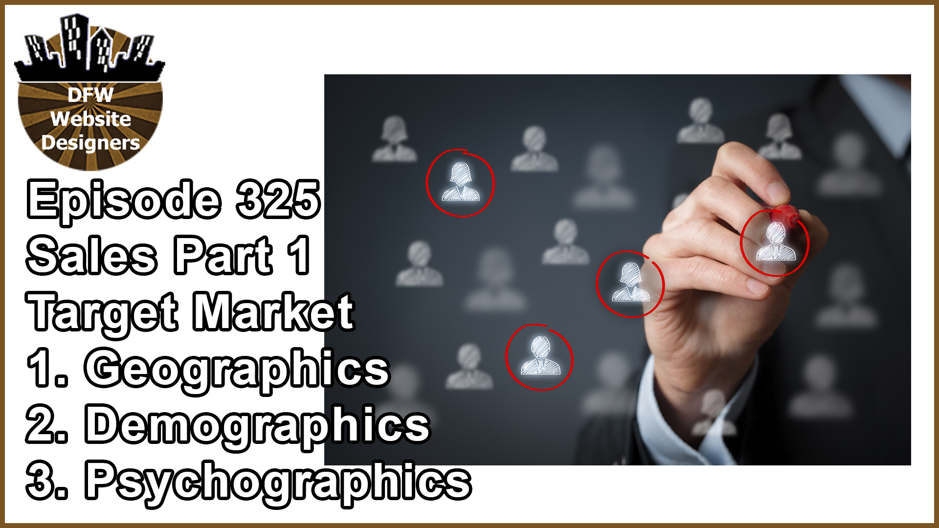 Episode 325: Sales Part 1 Target Market – Geographic, Demographics
