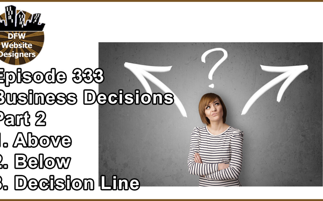 Episode 333: Business Decisions Part 2 – Above, Below, Decision Line