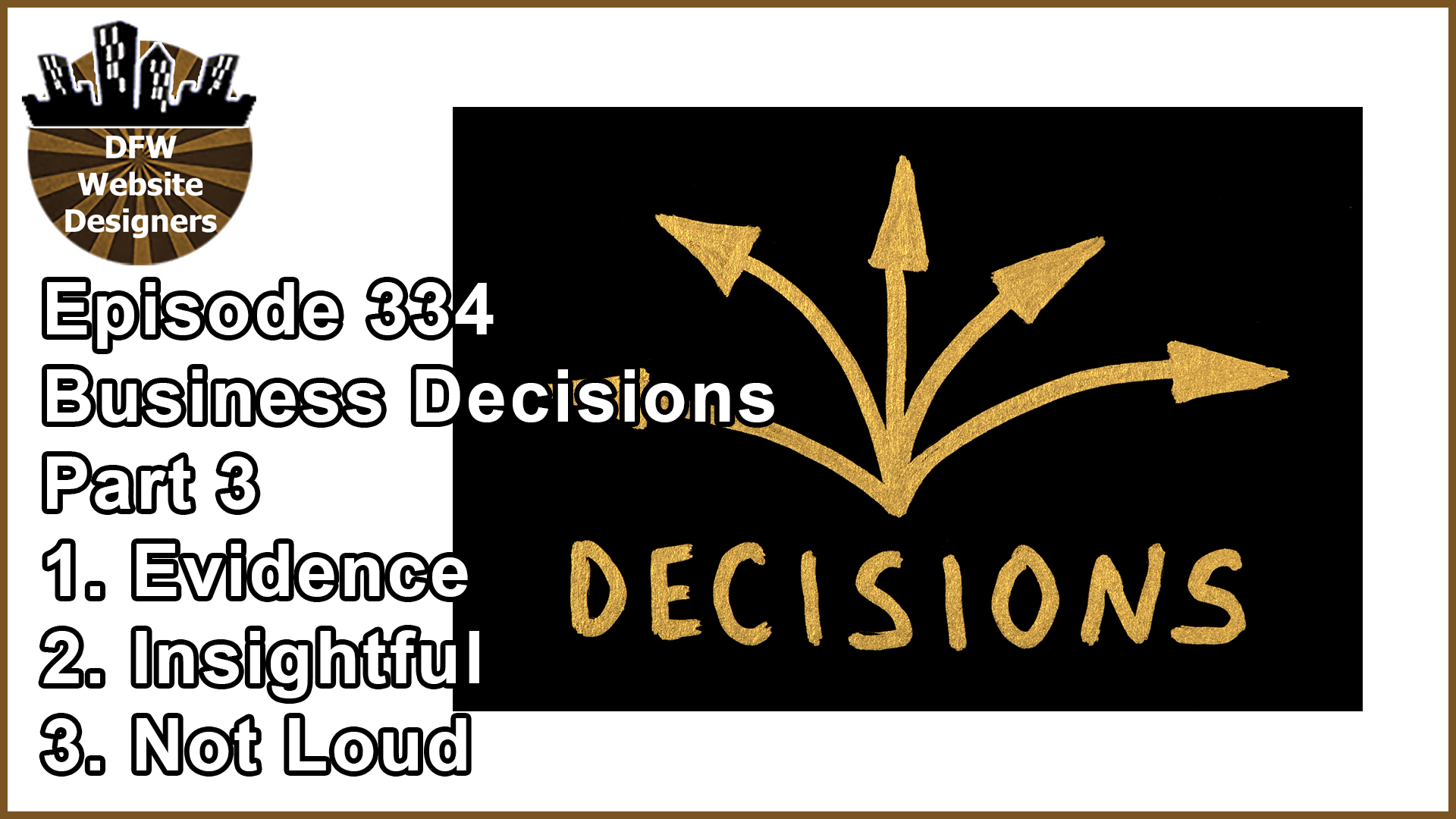 Episode 334: Business Decisions Part 3 – Evidence, Insightful, Not Loud
