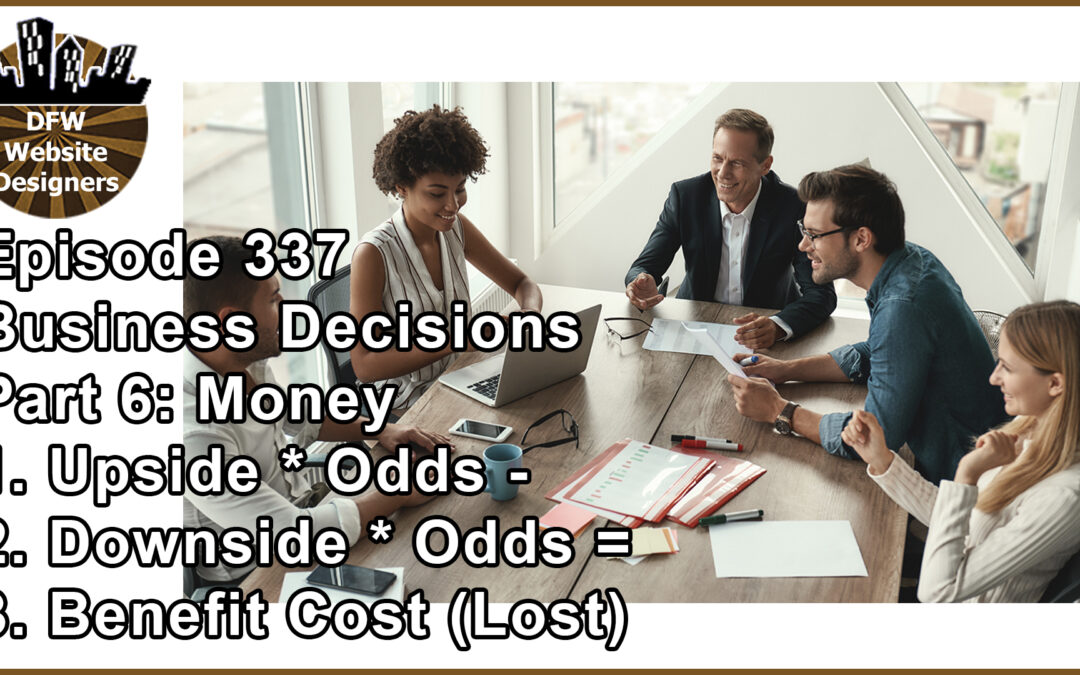 Episode 337: Money: Upside – Downside = Benefit Cost
