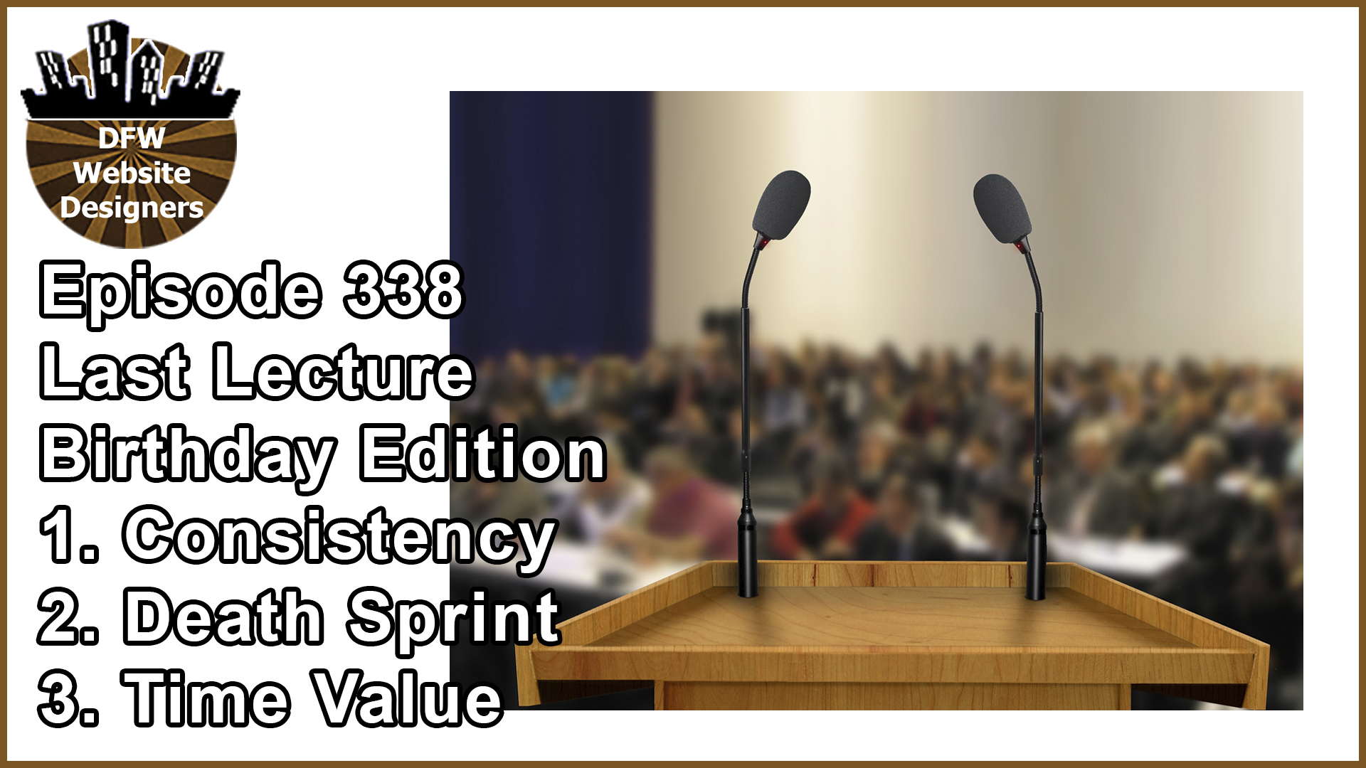Episode 338: Last Lecture Birthday – Consistency, Death Sprint, Time Value