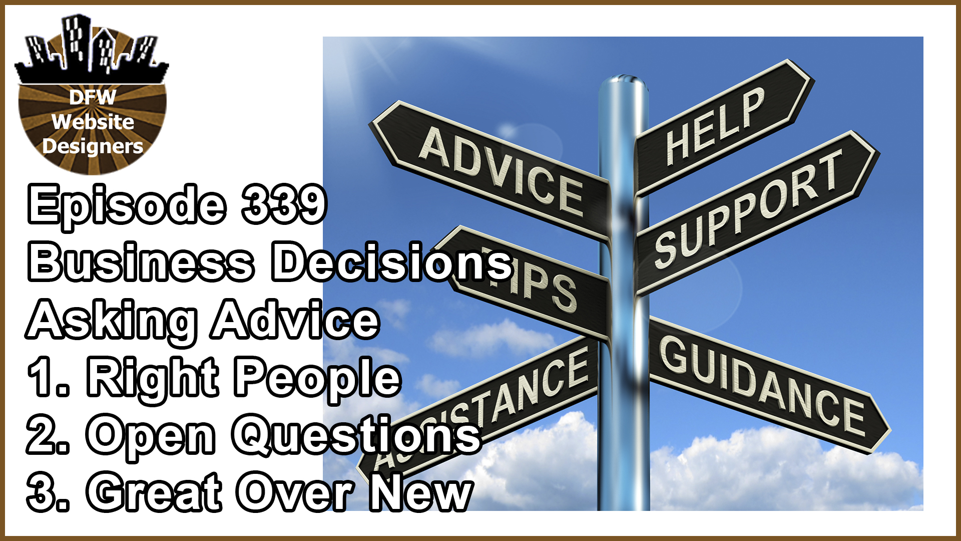 Episode 339 Business Decisions: Asking: Right People, Open Questions, Great Over New