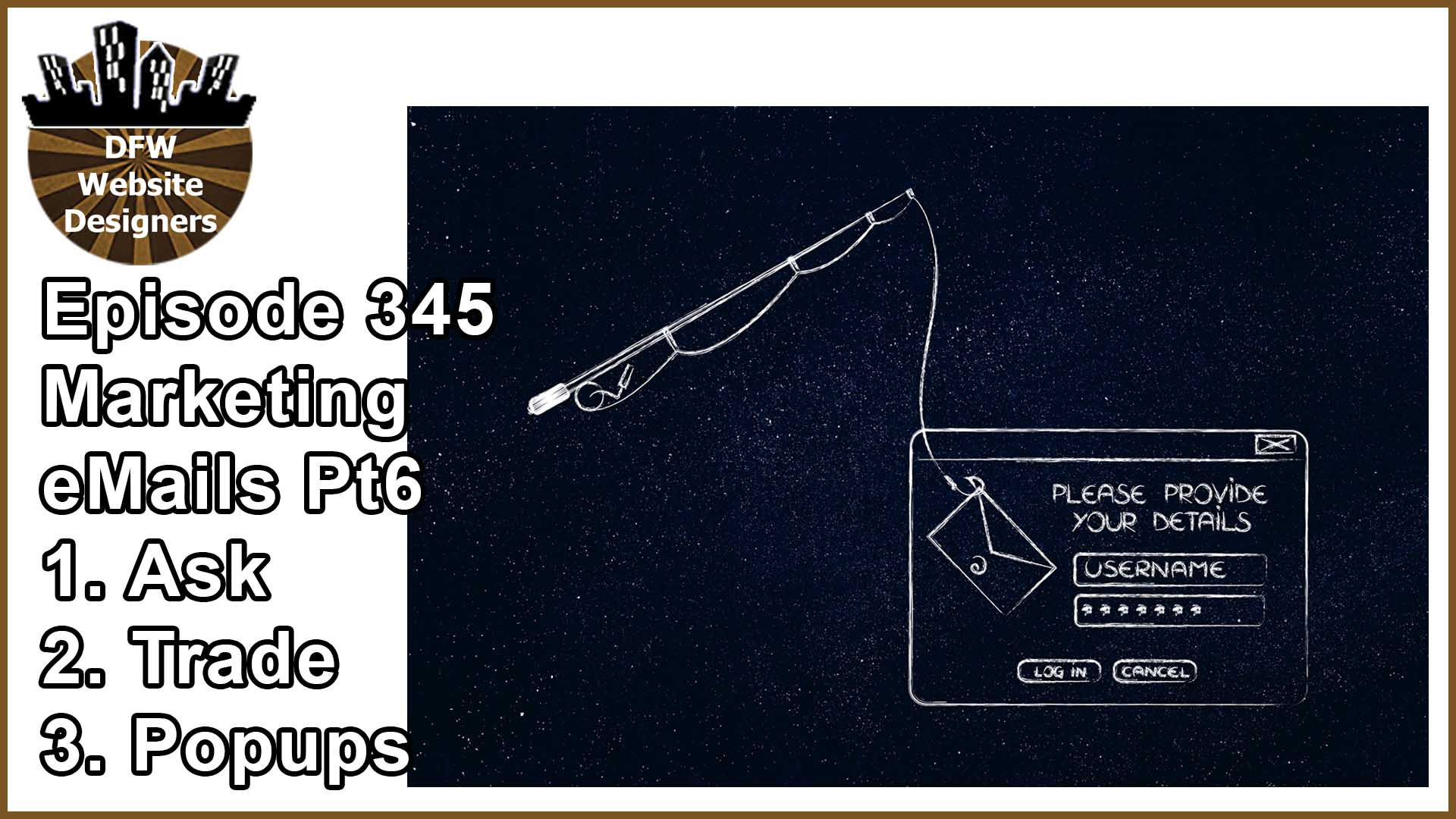 Episode 345 Marketing Pt6 eMail: Ask, Trade, PopUps
