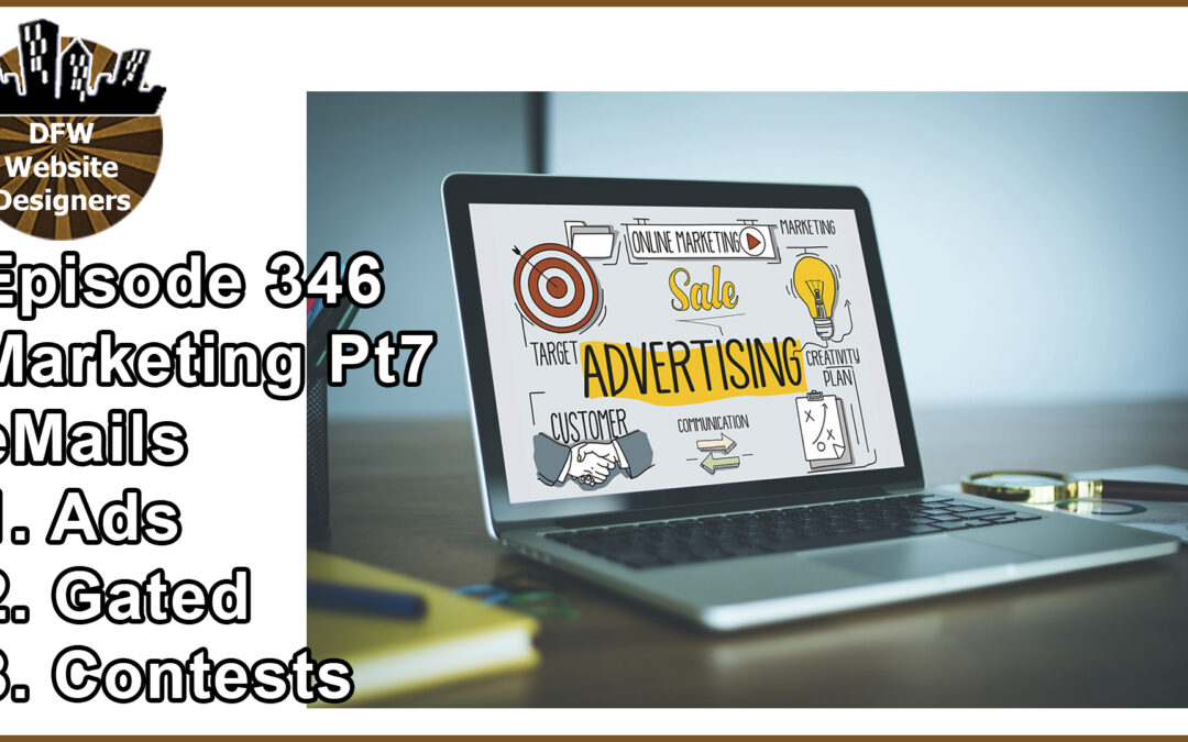 Episode 346 Marketing Pt7 eMail Capturing: Ads, Gated, Contests