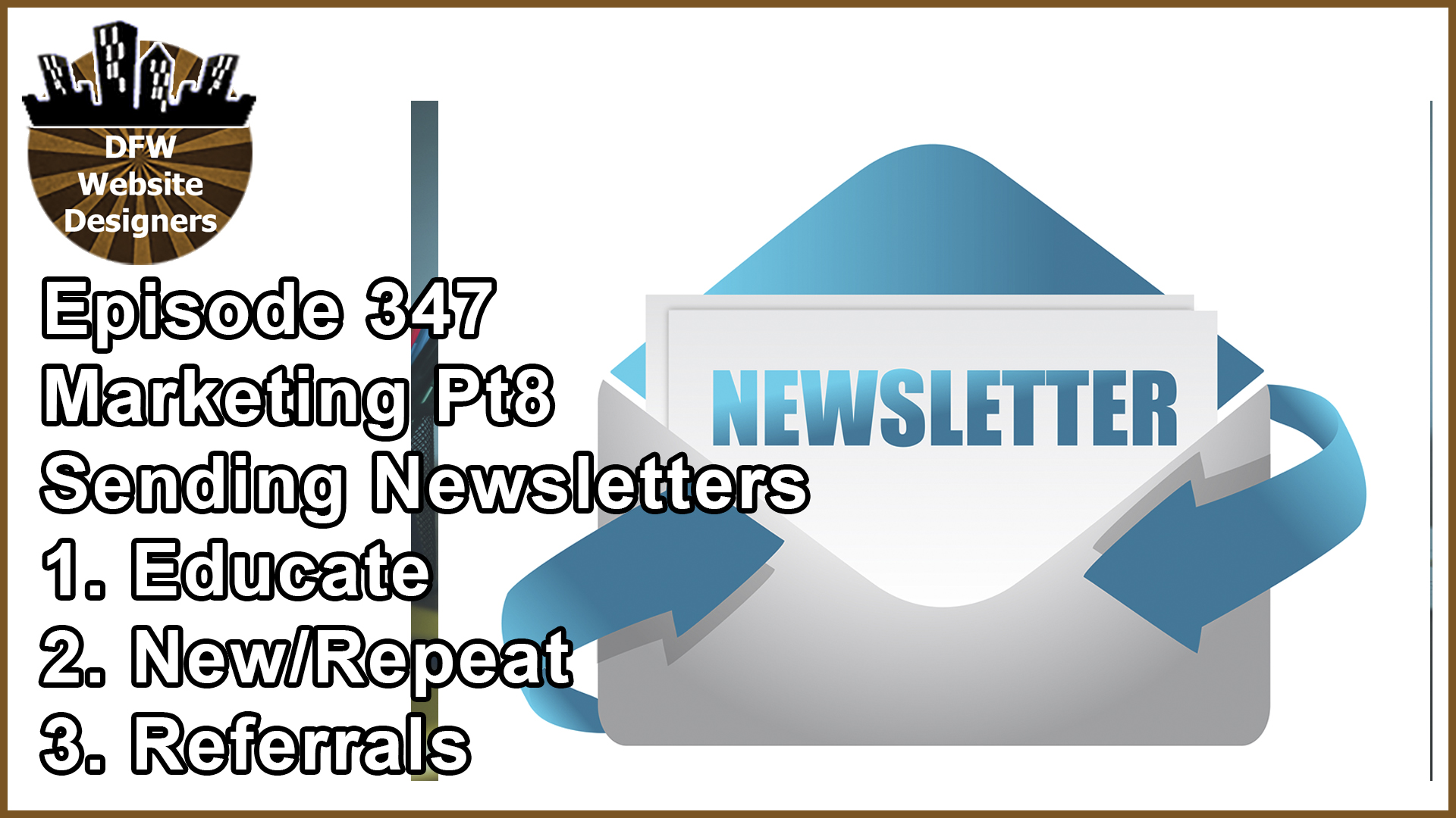 Episode 347 Marketing Pt8 Newsletters: Educate, New/Repeat, Referrals