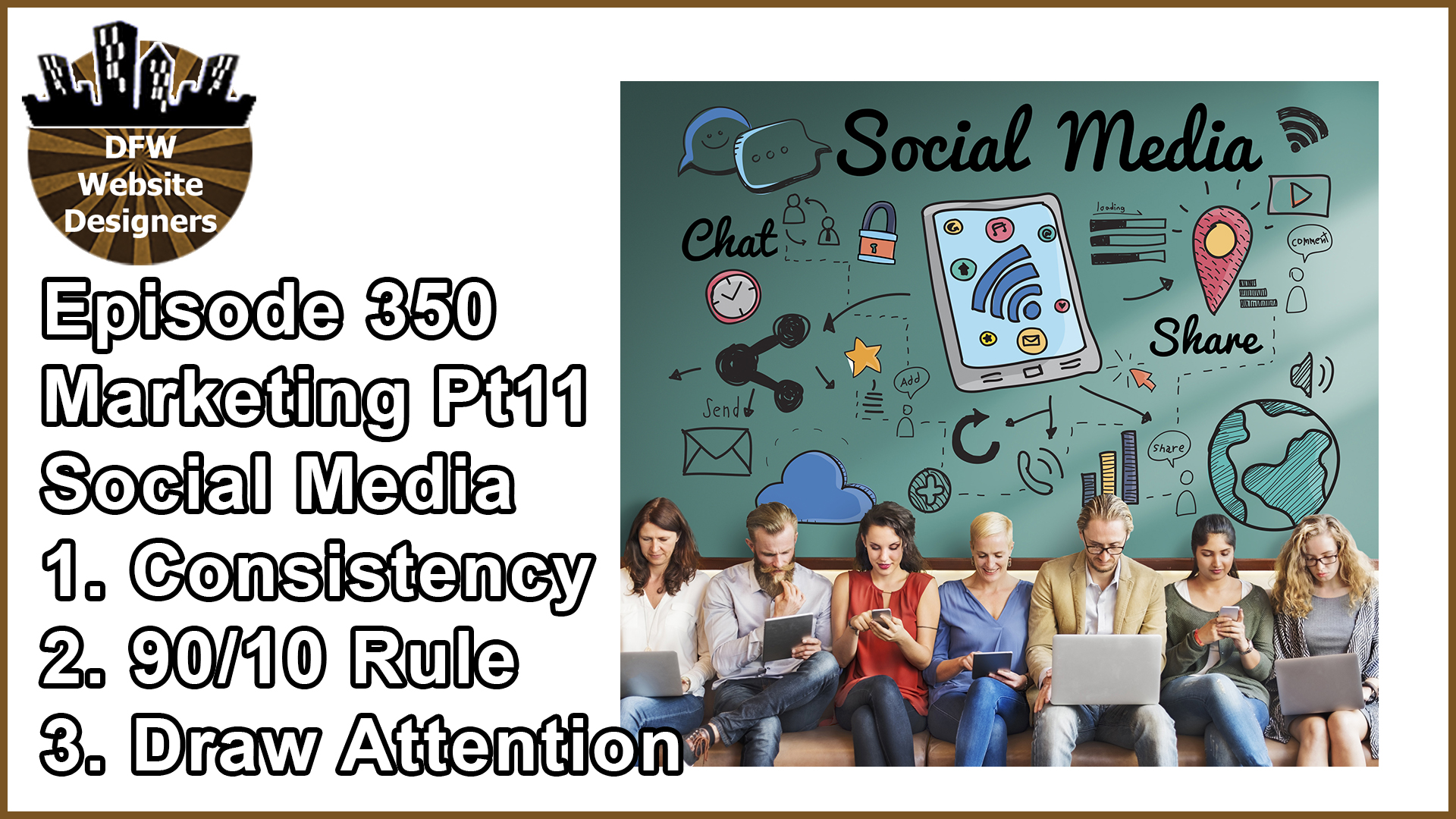Episode 350 Marketing Pt11 Social Media: Consistent, 90/10 Rule, Draw Attention