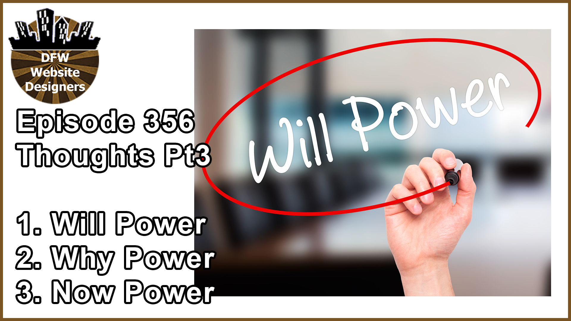 Episode 356 Thoughts Pt3: Will Power, Why Power, Now Power