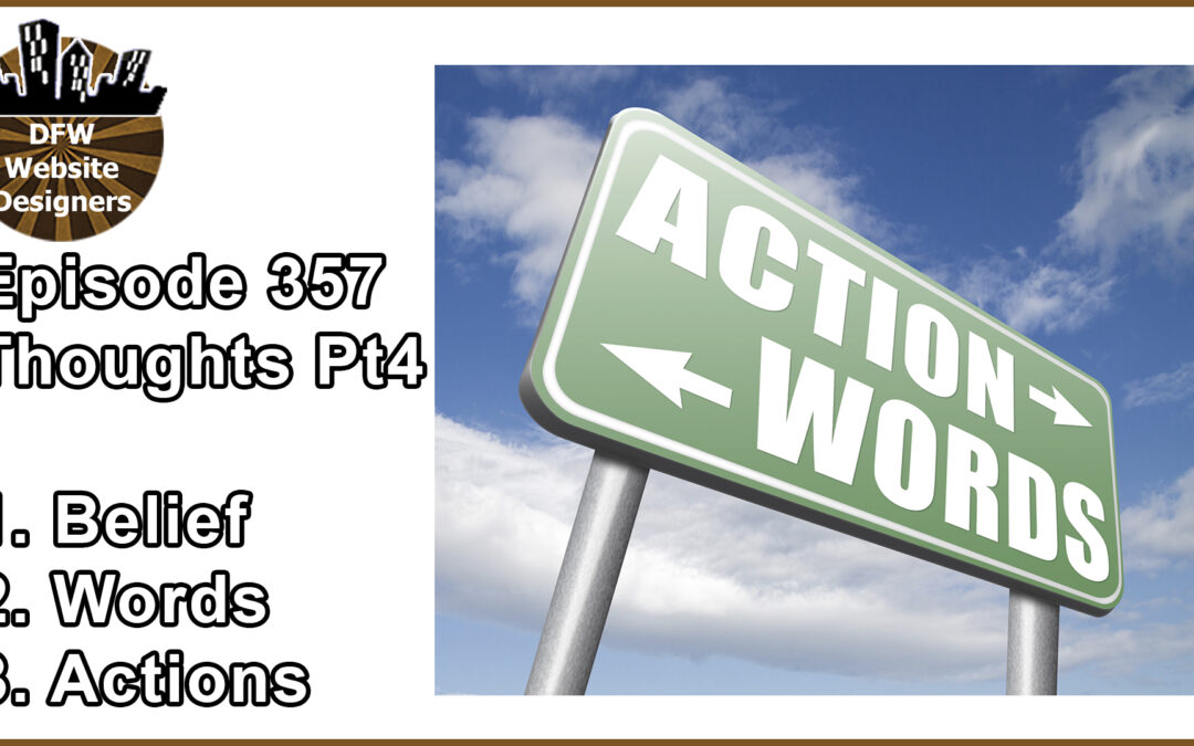 Episode 357 Thoughts Pt4: Beliefs, Words, Action