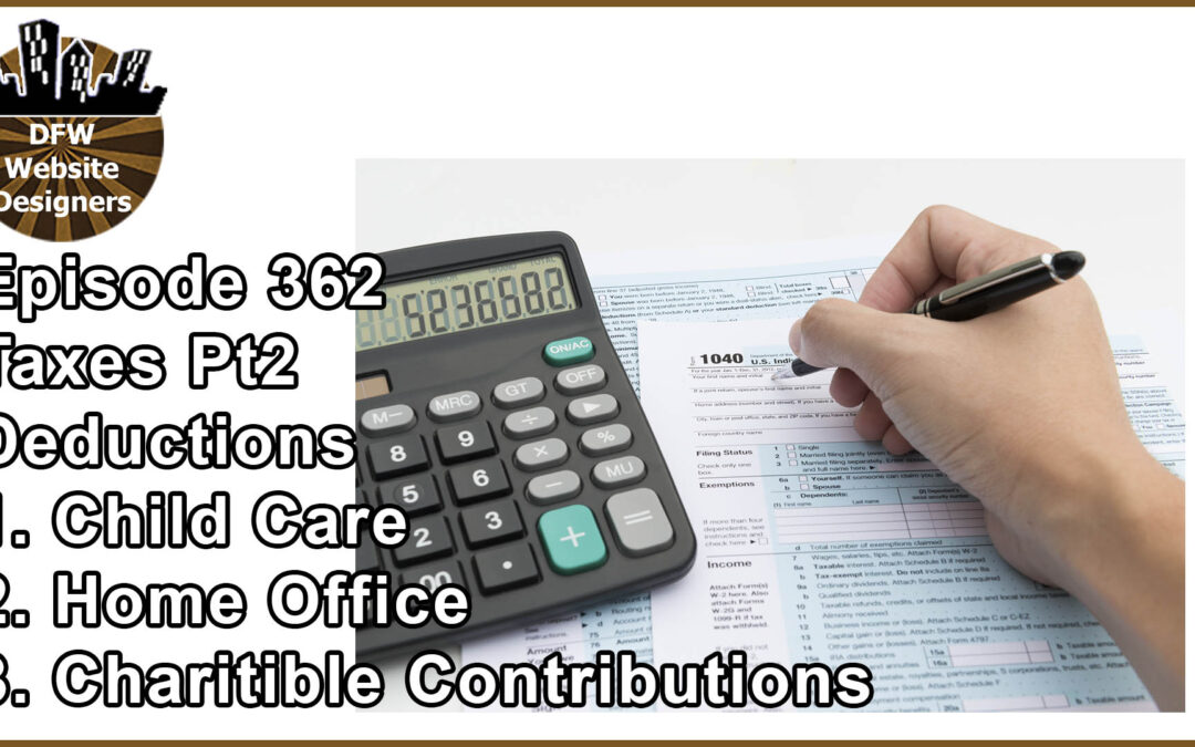 Episode 362 Taxes Pt2 Deductions: Child Care, Home Office, Charitable