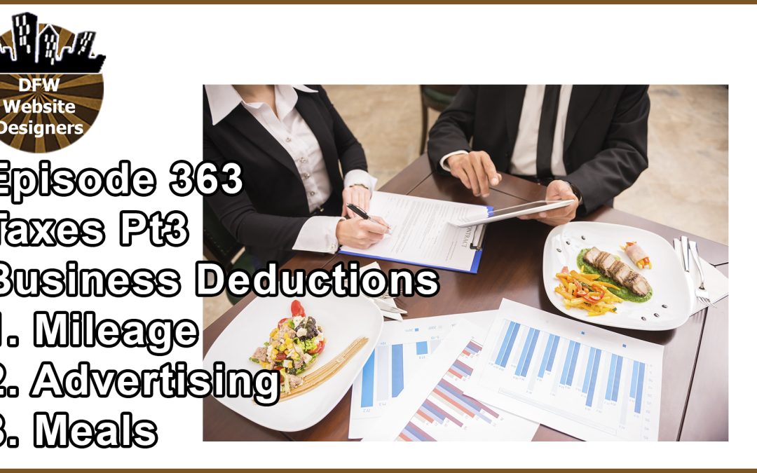 Episode 363 Taxes Pt3 Business Deductions: Mileage, Advertising, Meals