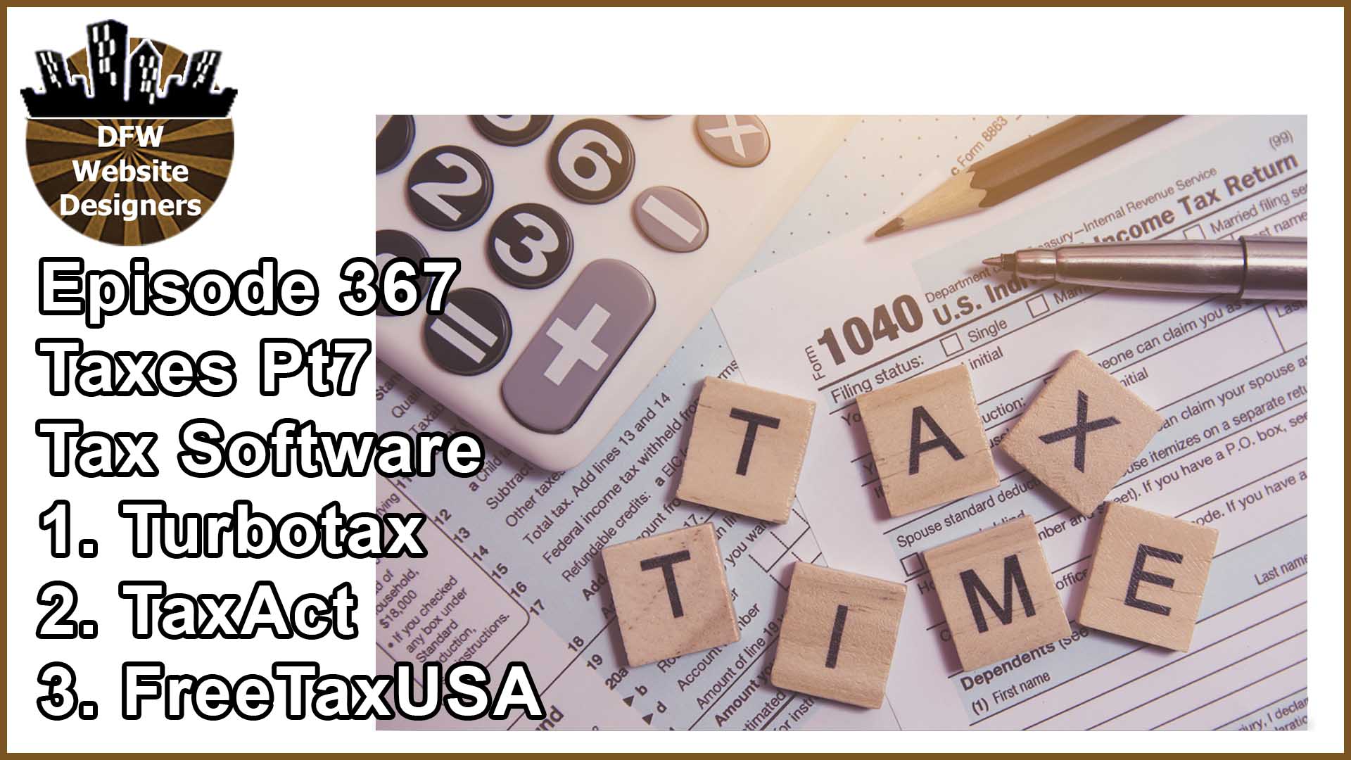 Episode 367 Taxes Pt7 Tax Filing Software: TurboTax, TaxAct, FreeTaxUSA