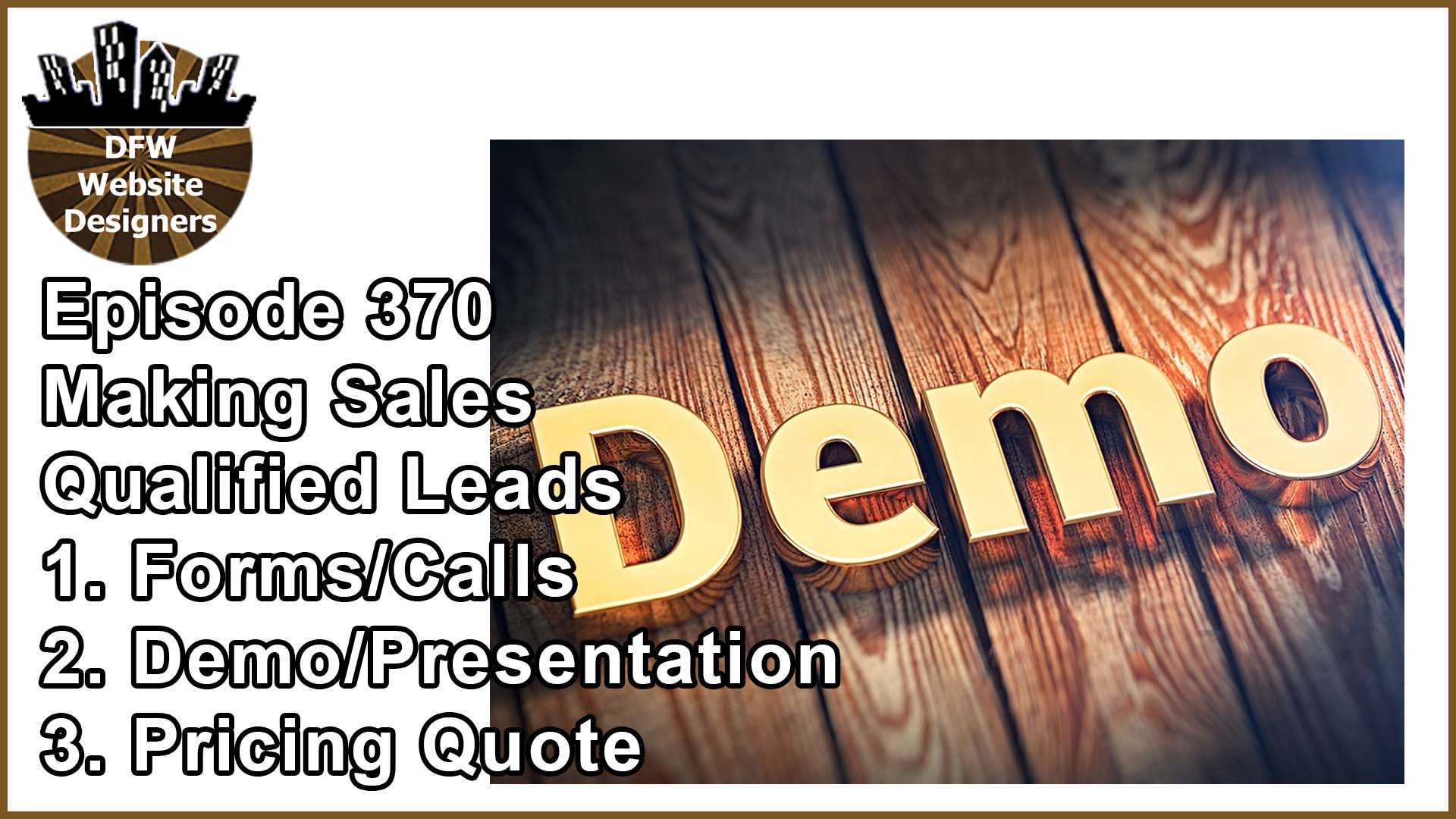 Episode 370 Making Sales Pt3 Qualified Leads: Forms, Demo, Price Quote