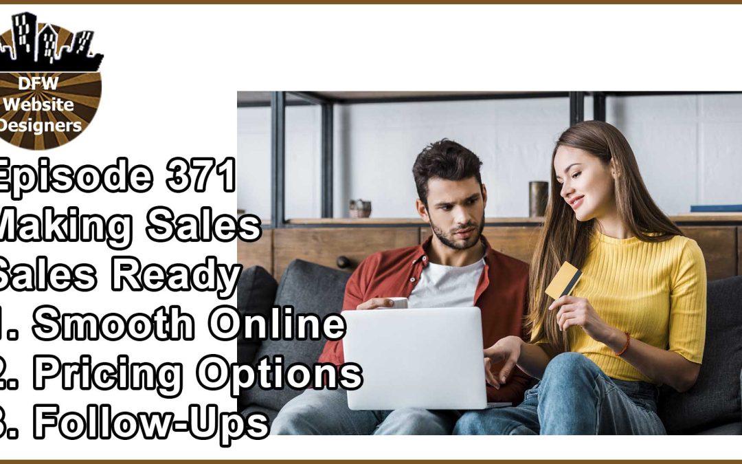 Episode 371 Making Sales Pt4 Sales Ready: Smooth Online, Pricing Options, Followups