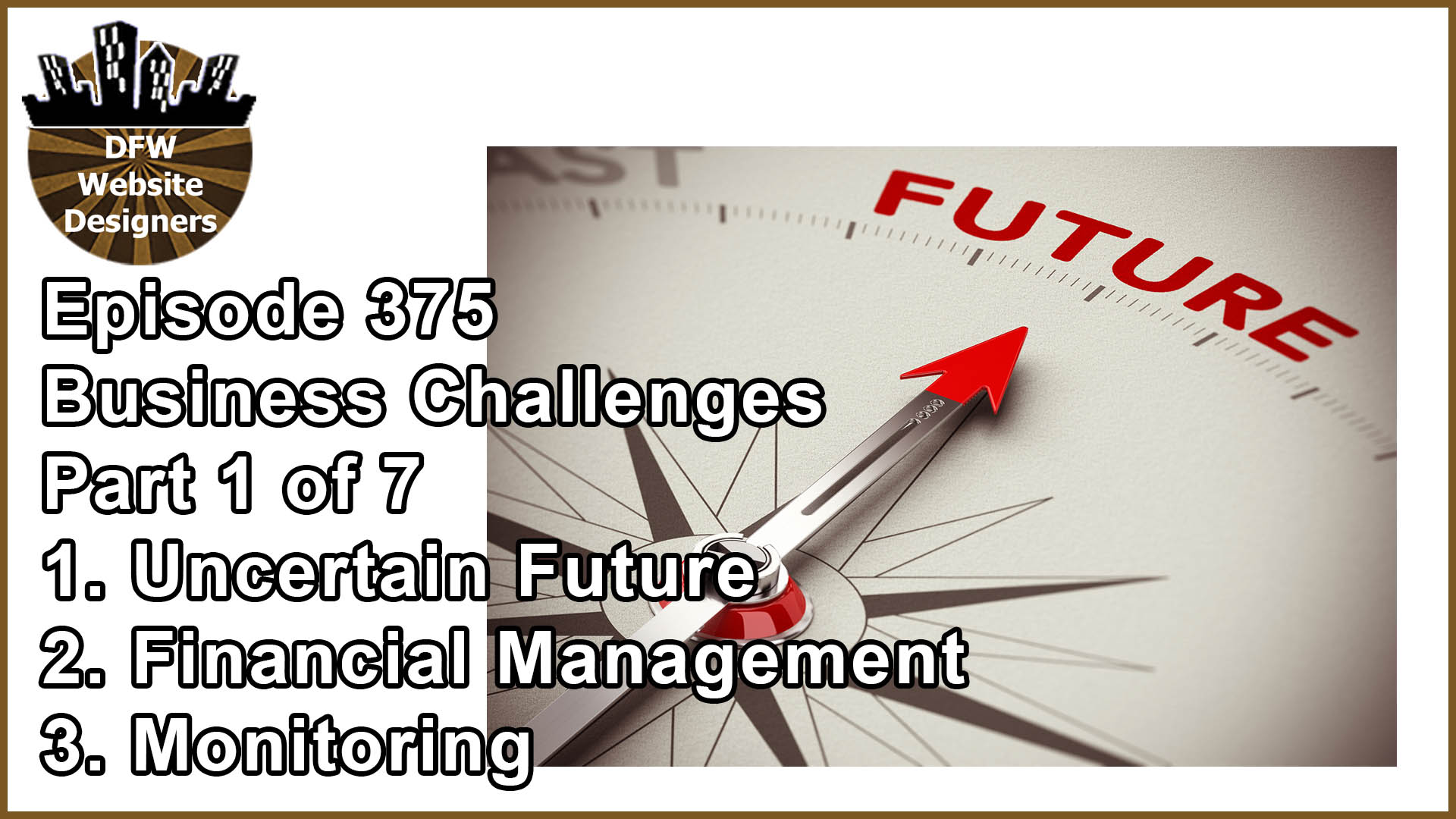 Episode 375 Business Challenges Pt1: Uncertain Future, Financial Management, Monitoring