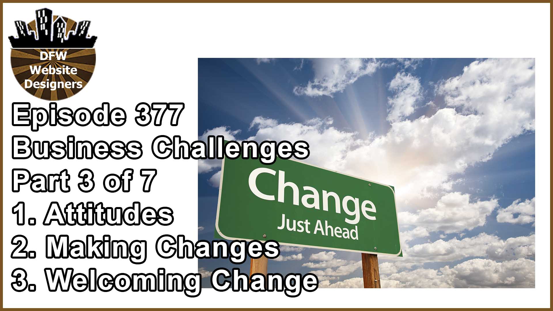 Episode 377 Business Challenges Pt3: Attitude, Making Changes, Welcome Change