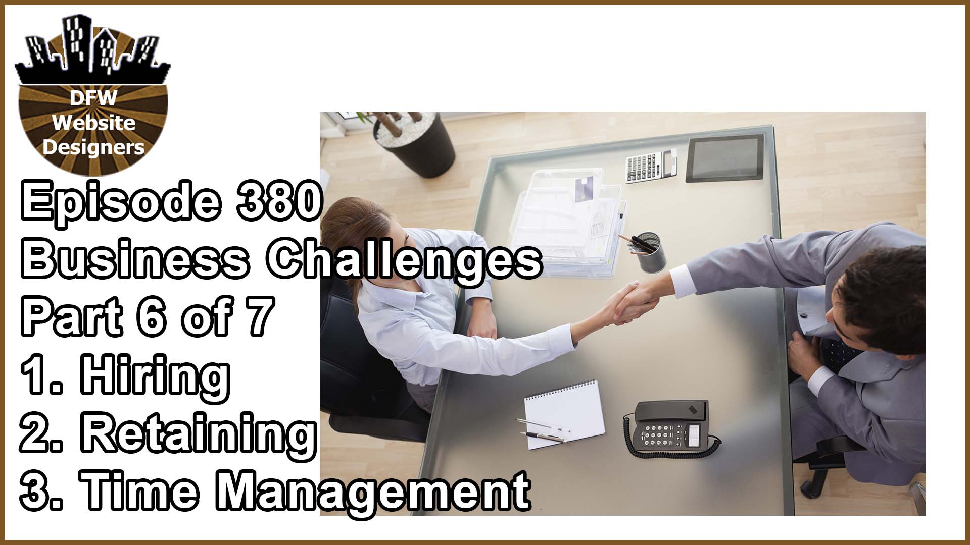 Episode 380 Business Challenges Pt6: Hiring, Retaining, Time Management