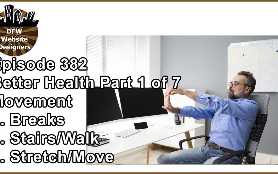 Episode 382 Better Health Pt1: Take Breaks, Stairs, Stretch