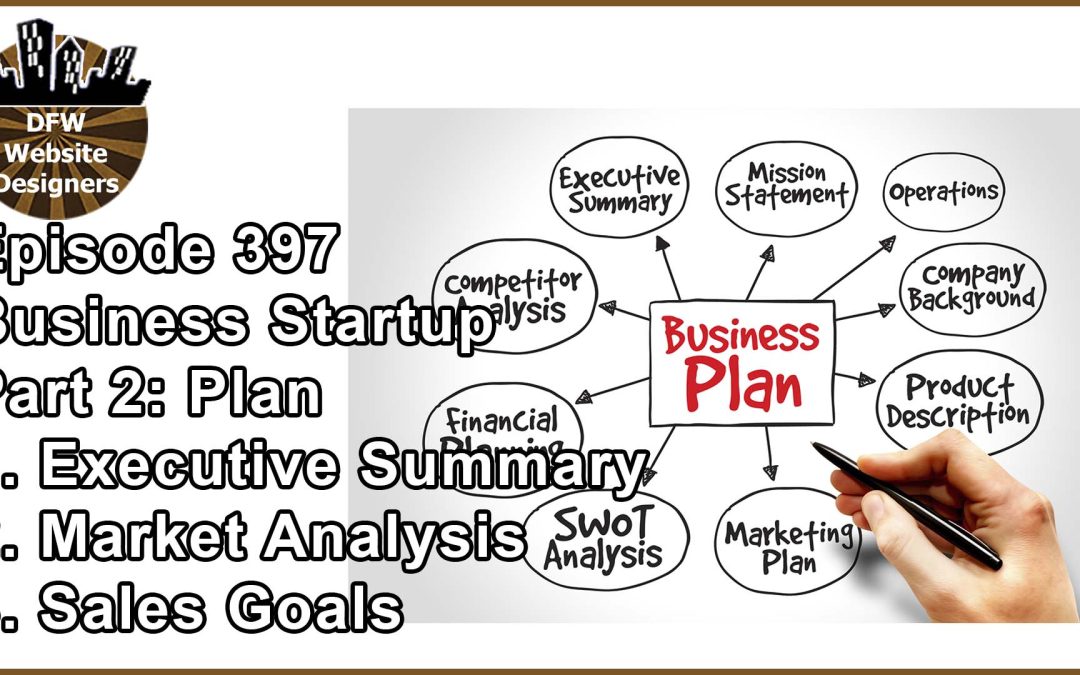 Episode 397 Startup Business Pt2 Plan: Summary, Analysis, Sales