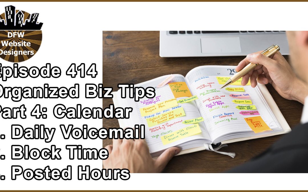 Episode 414 Organized Biz Tips Pt 4 Calendar: Voicemail, Block Time, Posted Hours