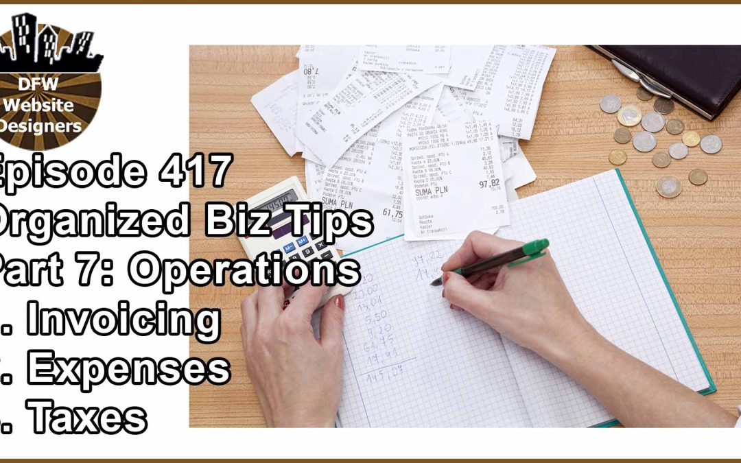 Episode 417 Organize Biz Tips Pt 7 Operations: Invoicing, Expenses, Taxes