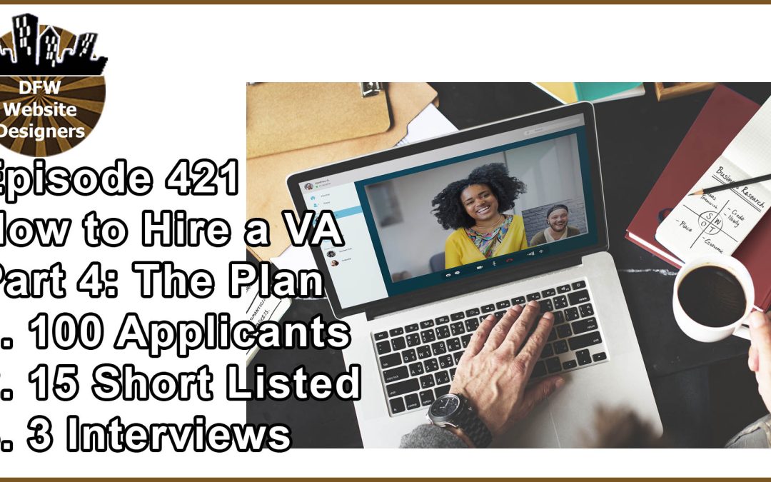 Episode 420 How to Hire a VA Pt3 How? Specialize, Post, Explain