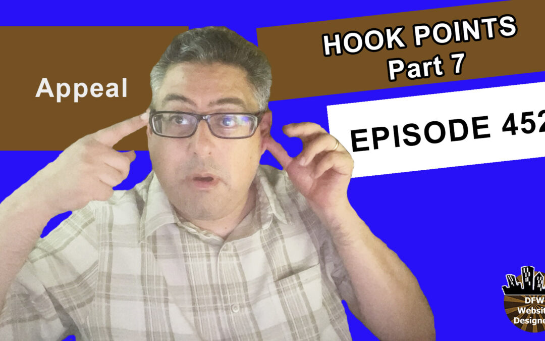 Episode 452 Hook Points Part 7 Appeal:  Visual Auditory, Kinesthetic