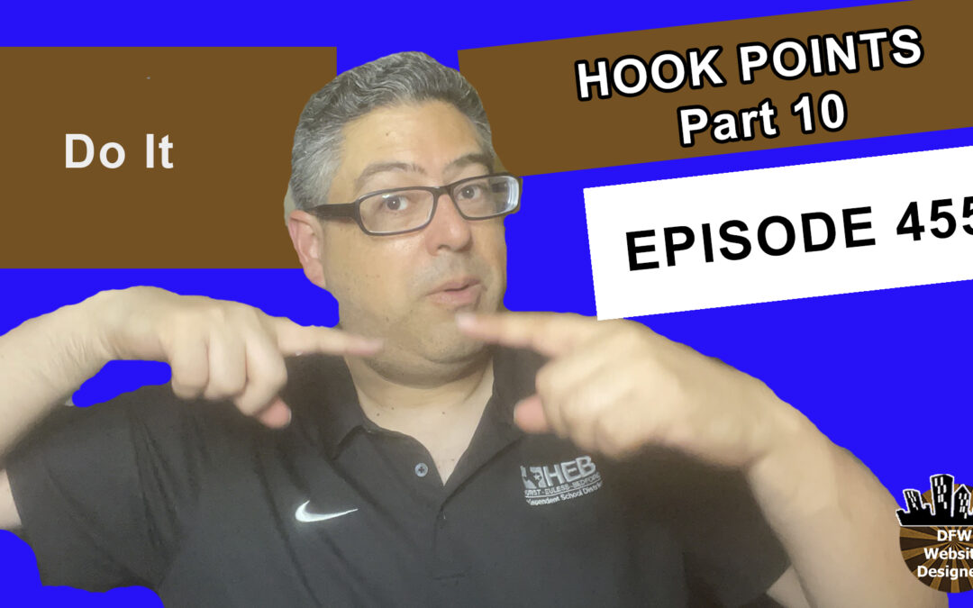 Episode 455 Hook Points Part 10 Do It: Test, Reiterate, and Repeat