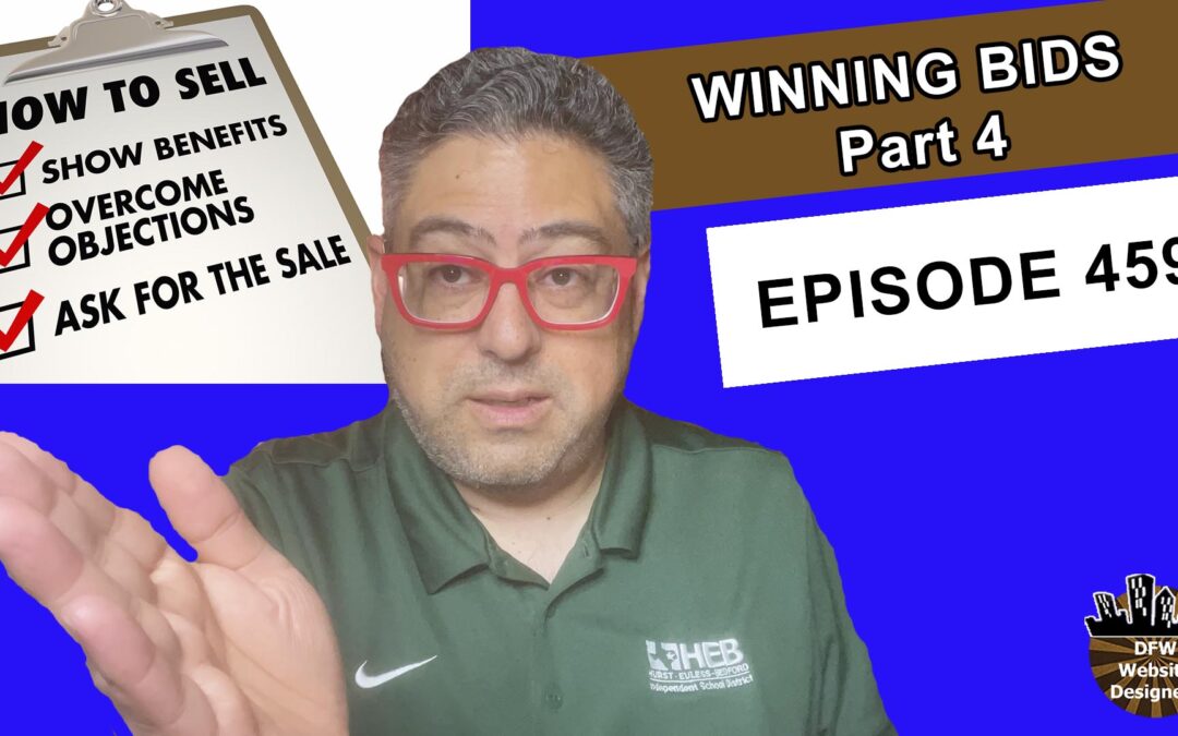 Episode 459 Winning Bids Part 4 Closing: Assume, Ask for the Sale, Overcome Objectives